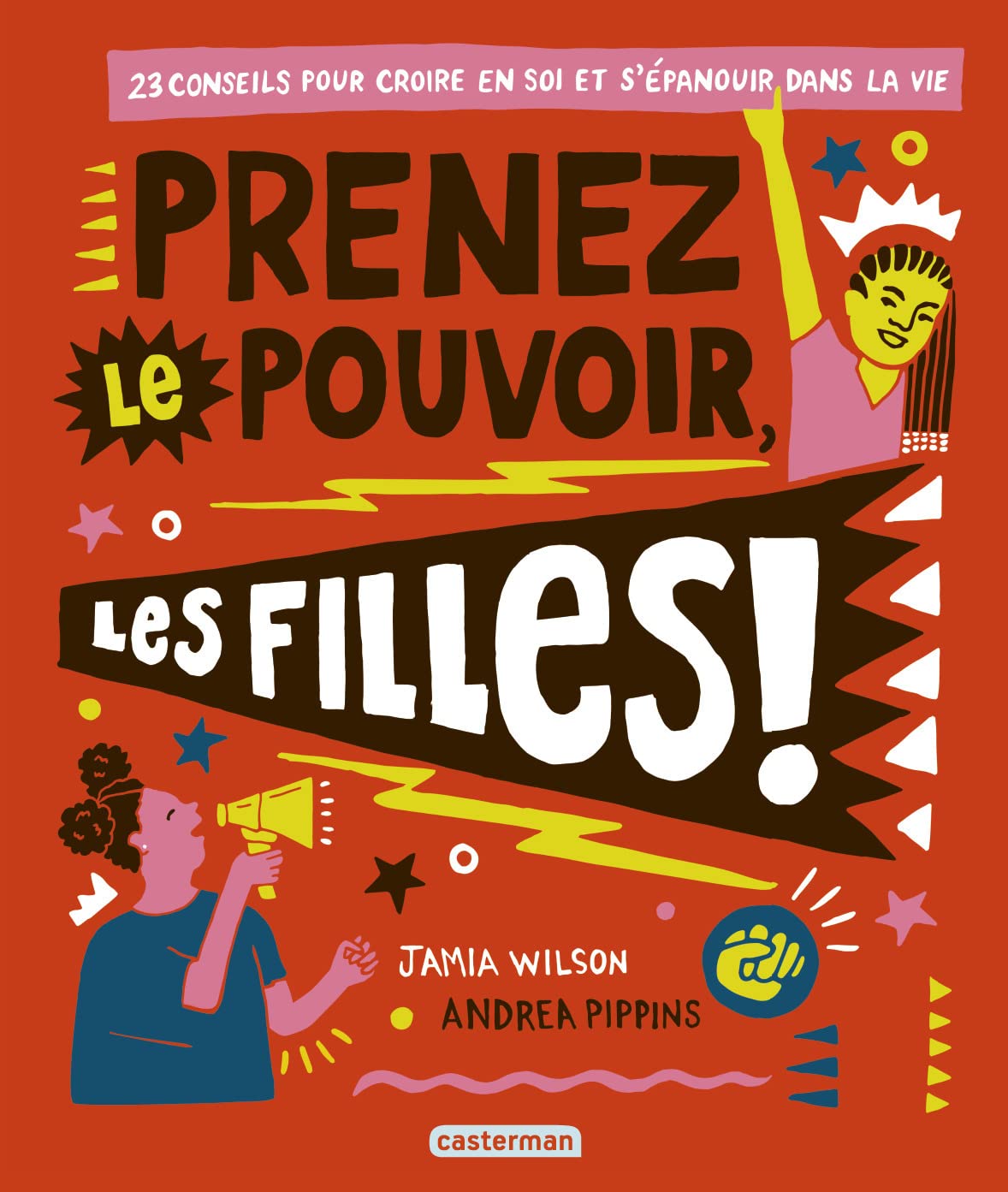 Prenez le pouvoir, les filles !: 23 conseils pour croire en soi et s'épanouir dans la vie 9782203163775