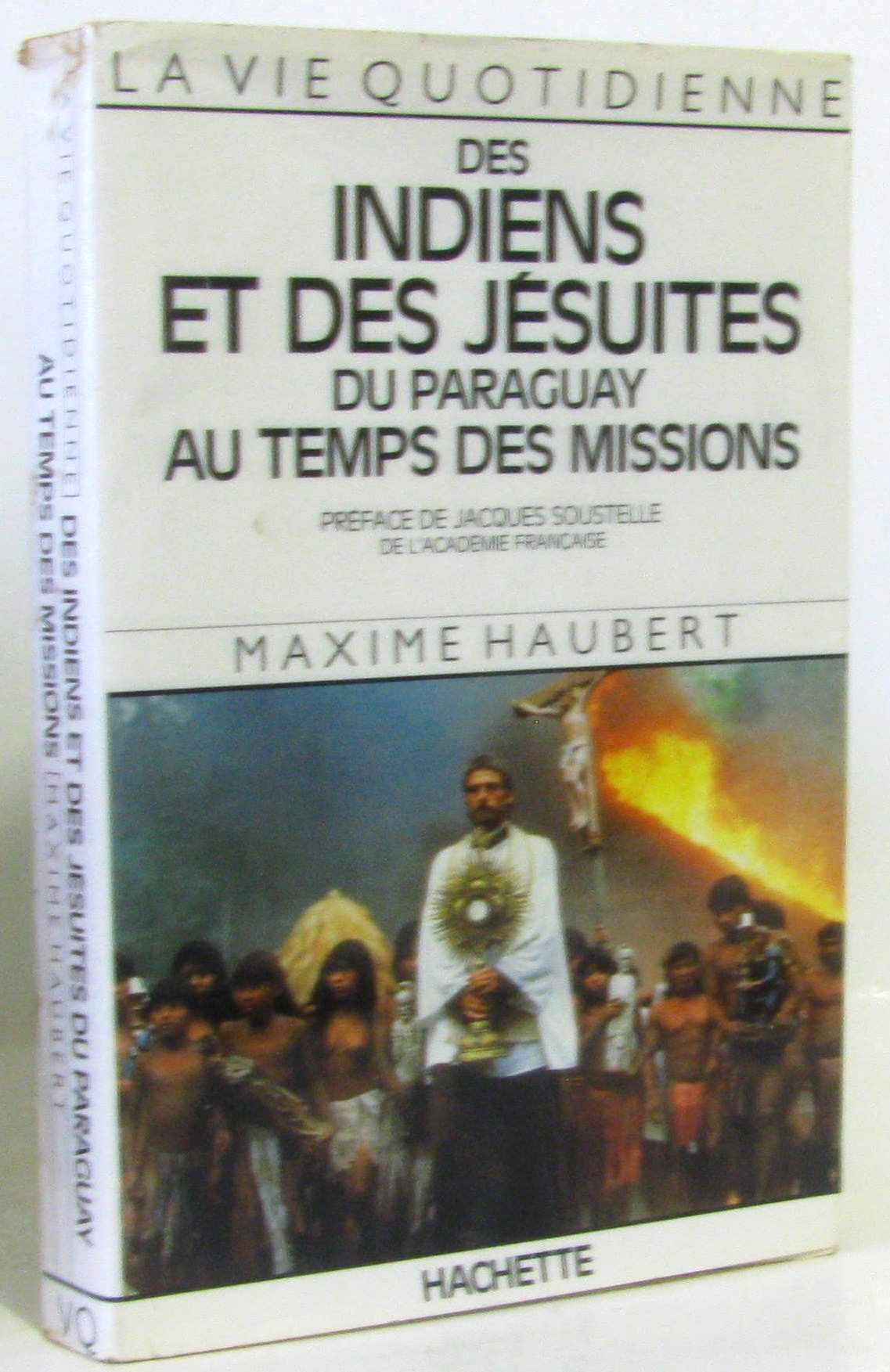 La vie quotidienne des indiens et des jesuites du paraguay au temps des missions 9782010124051