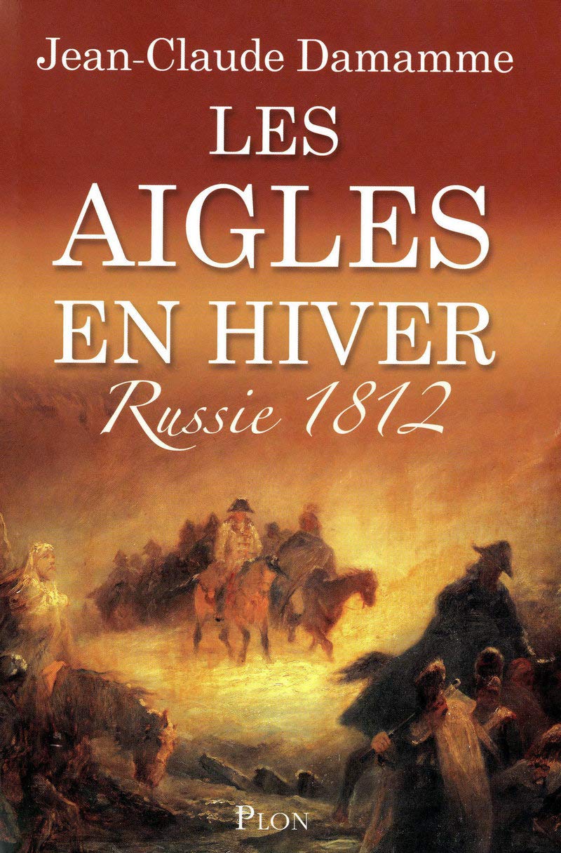 Les aigles en hiver : Russie 1812 9782259208055