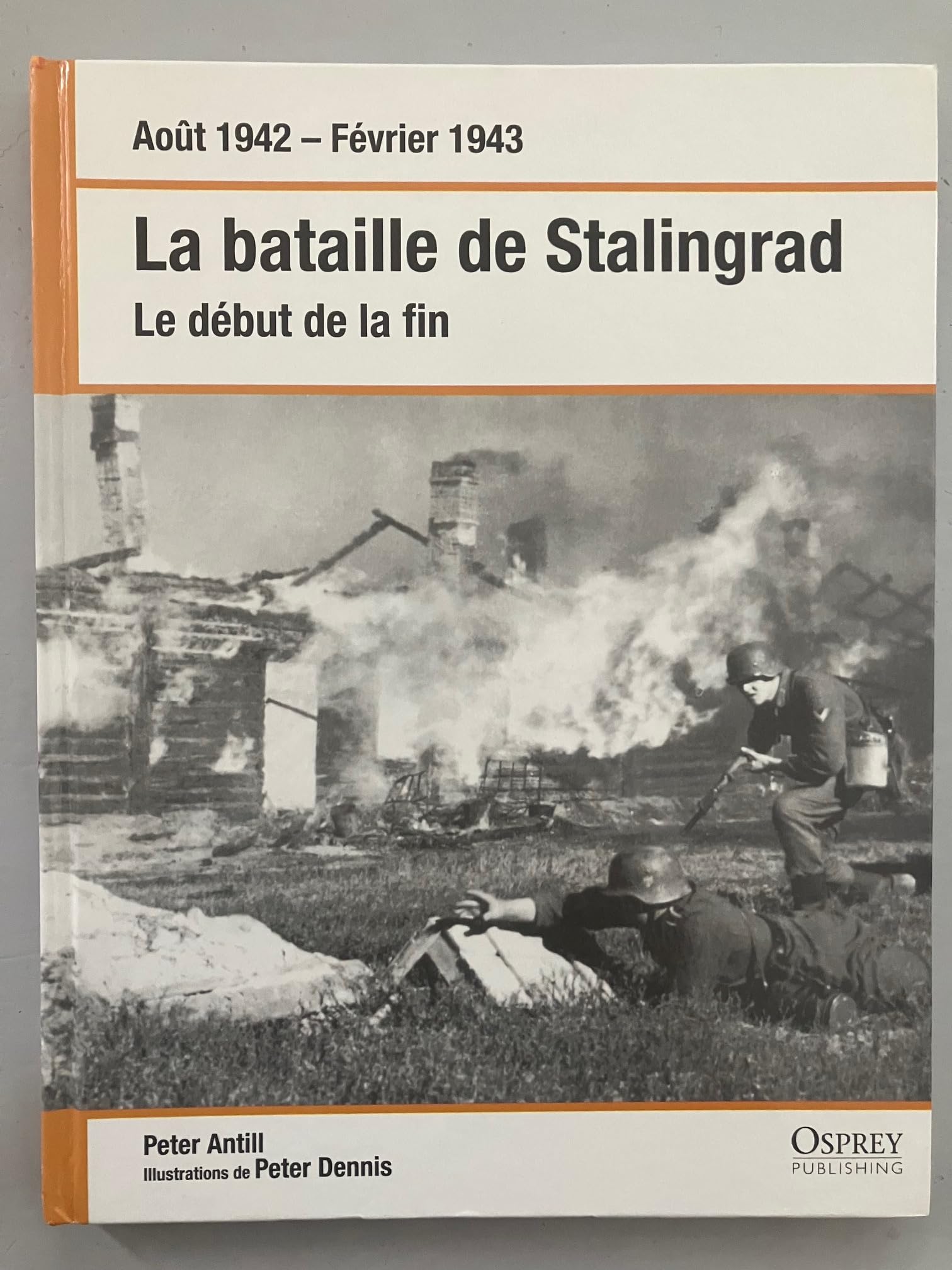 AOUT 1942 - FEVRIER 1943. LA BATAILLE DE STALINGRAD. LE DEBUT DE LA FIN 
