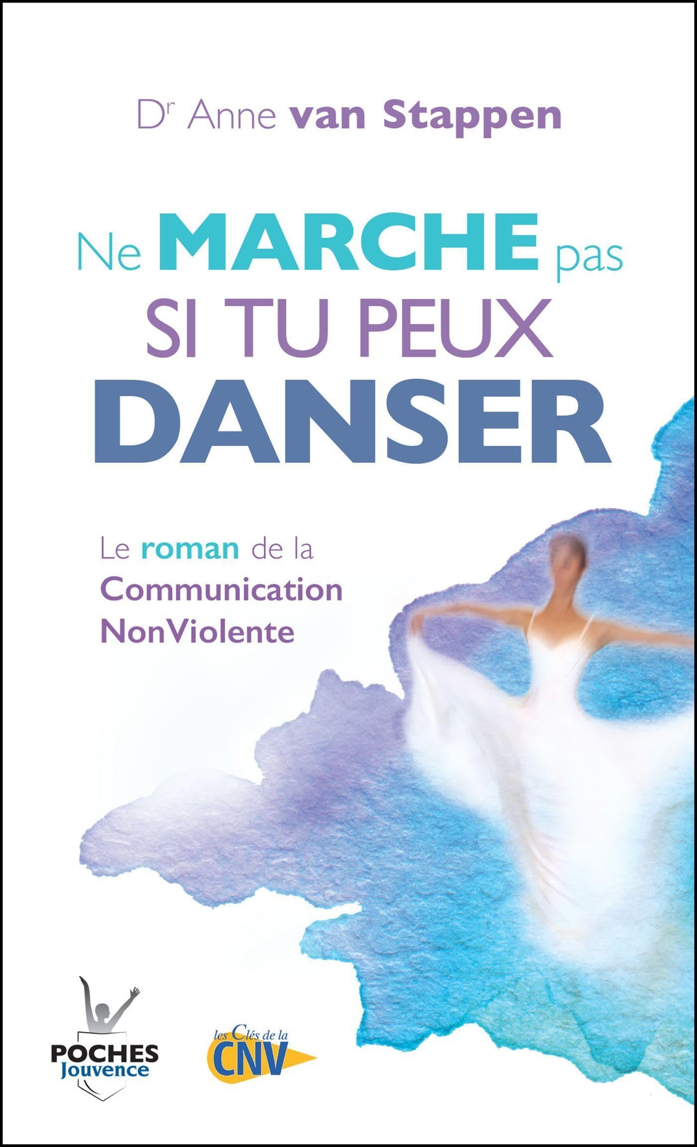 Ne marche pas si tu peux danser: Le roman de la Communication Non Violent 9782889117307
