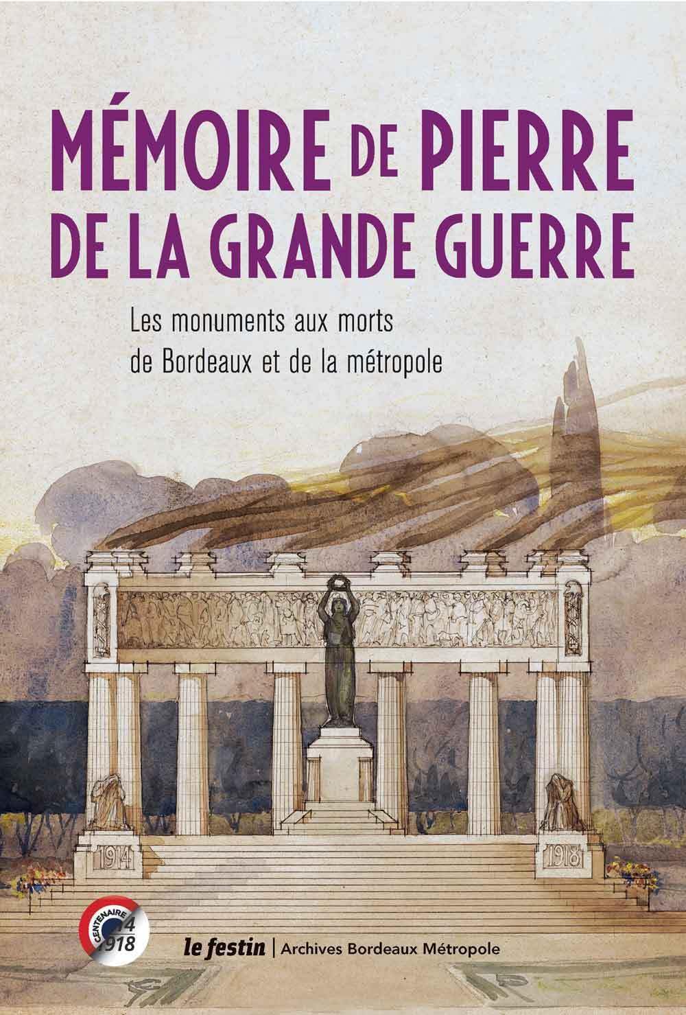 Mémoire de pierre de la grande guerre : les monuments aux morts de Bordeaux 9782360622344