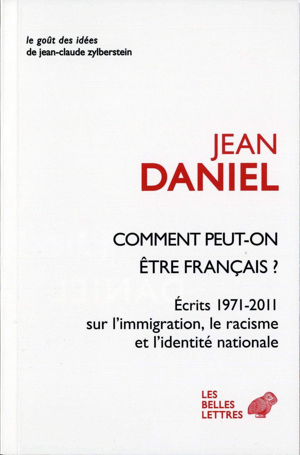 Comment peut-on être Français ?: Écrits 1971-2011 sur l'immigration, le racisme et l'identité nationale 9782251200224
