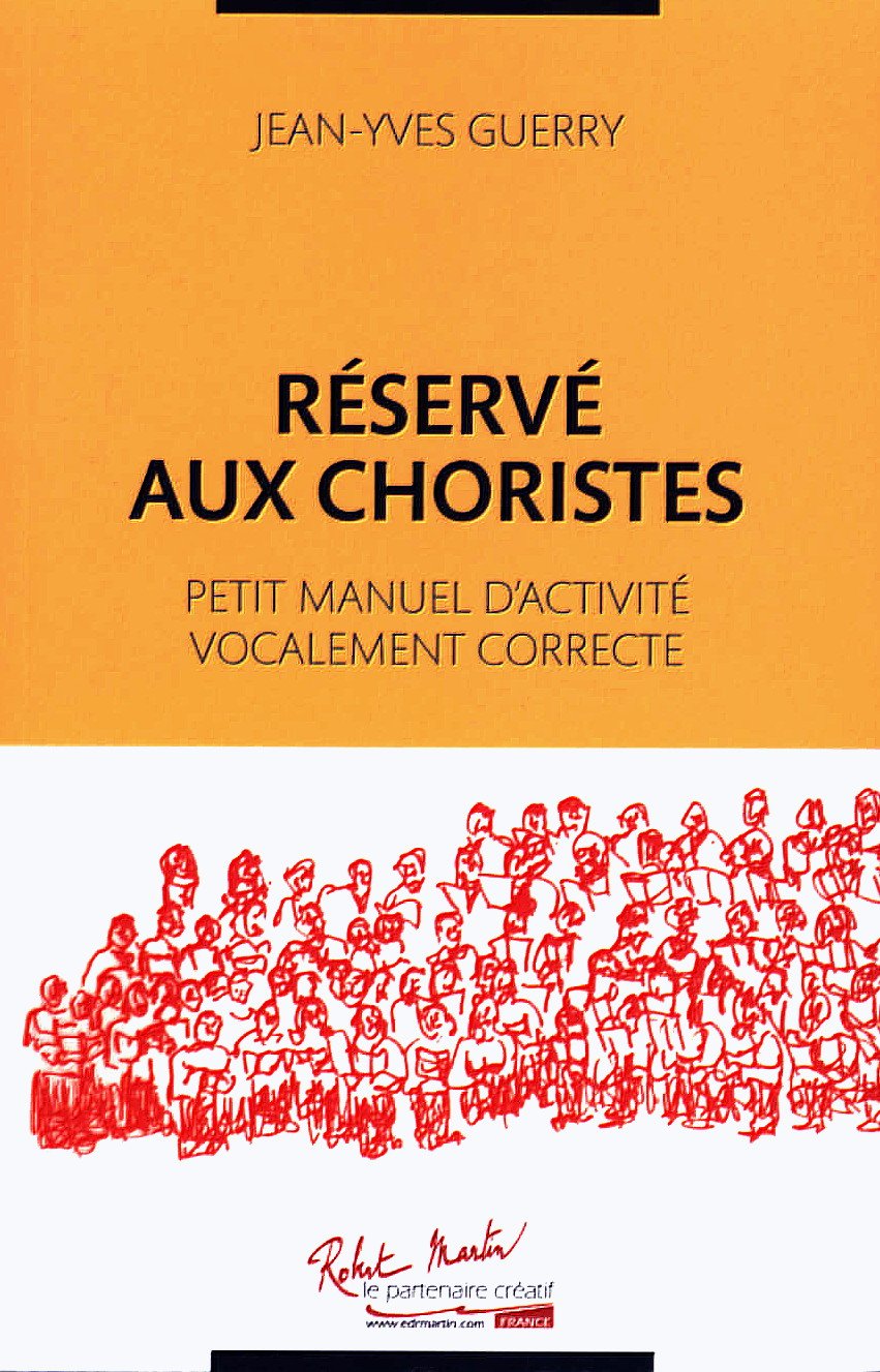 Reserve aux choristes : petit manuel d'activite vocalement correcte --- chant 9790231054903