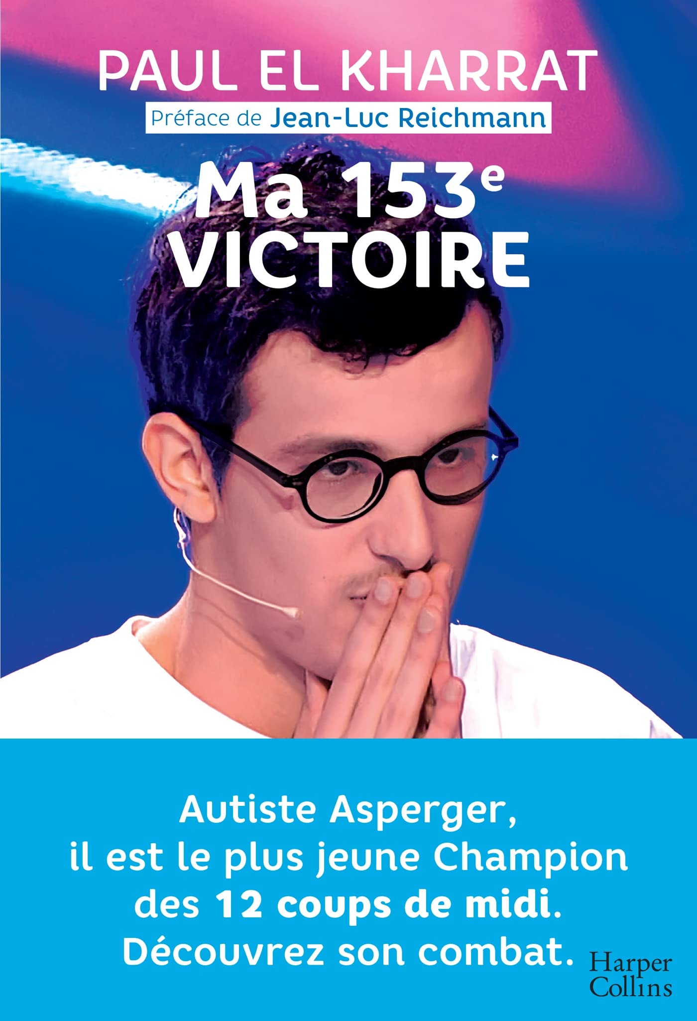 Ma 153e victoire: Autiste Asperger, il est le plus jeune champion des 12 Coups de midi 9791033907213