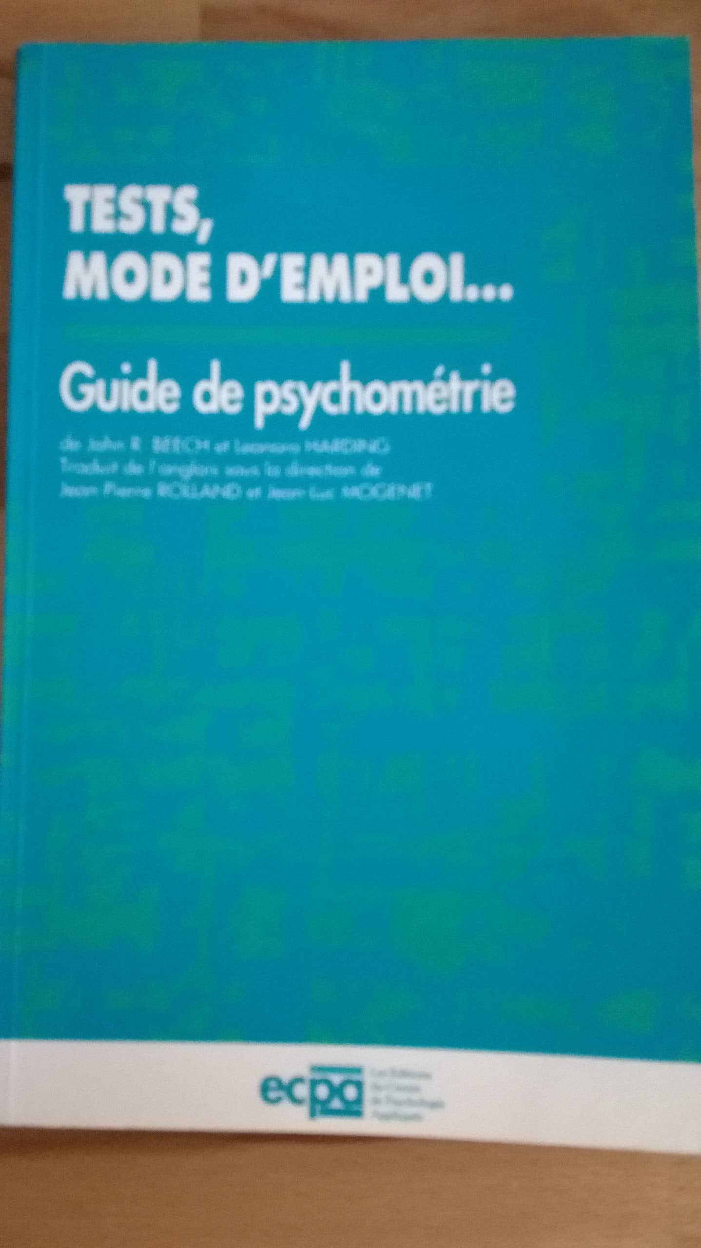 Les tests, mode d'emploi...: Guide pratique de psychométrie 9782725300115