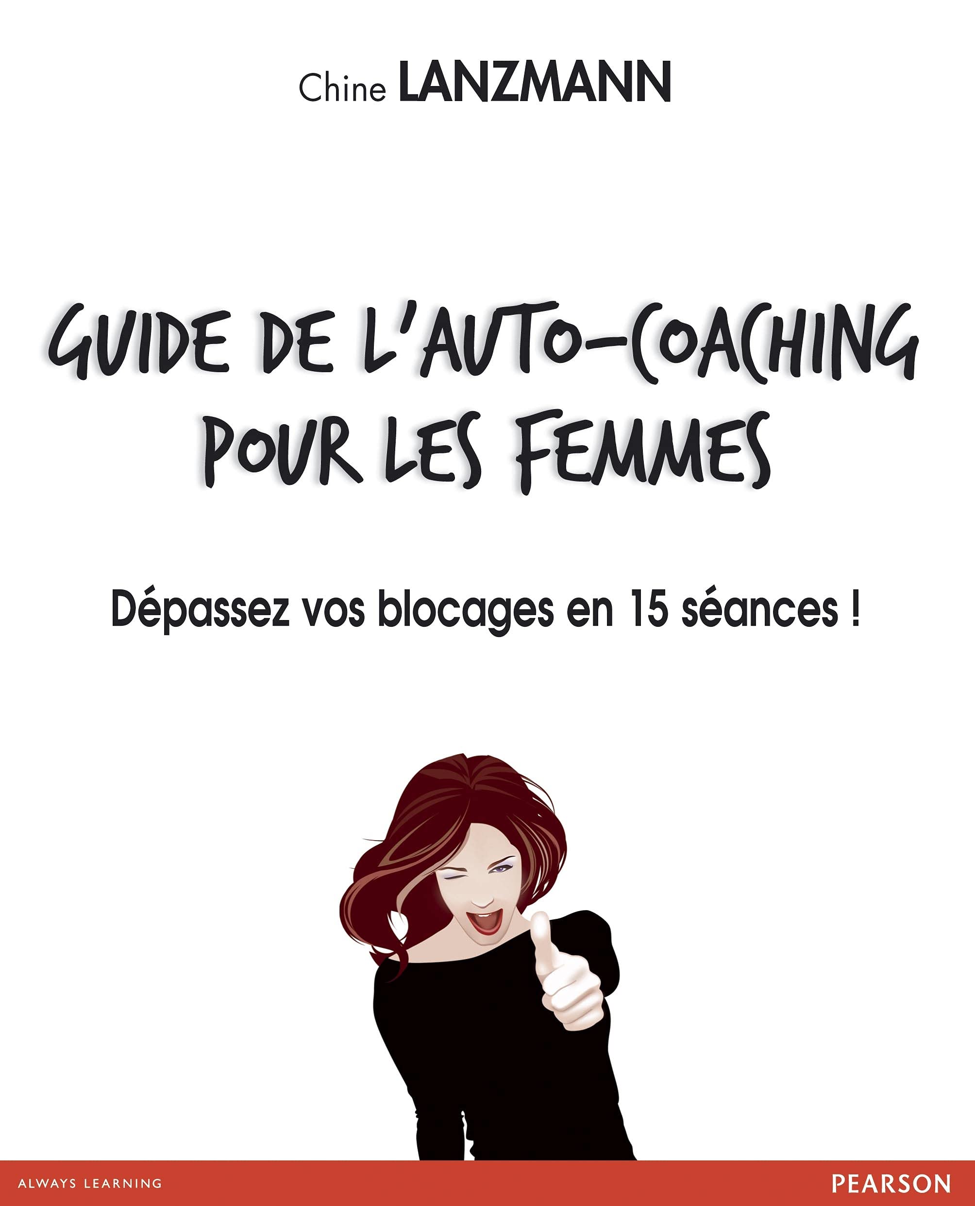 guide de l'auto-coaching pour les femmes: Dépassez vos blocages en 15 séances 9782744065064