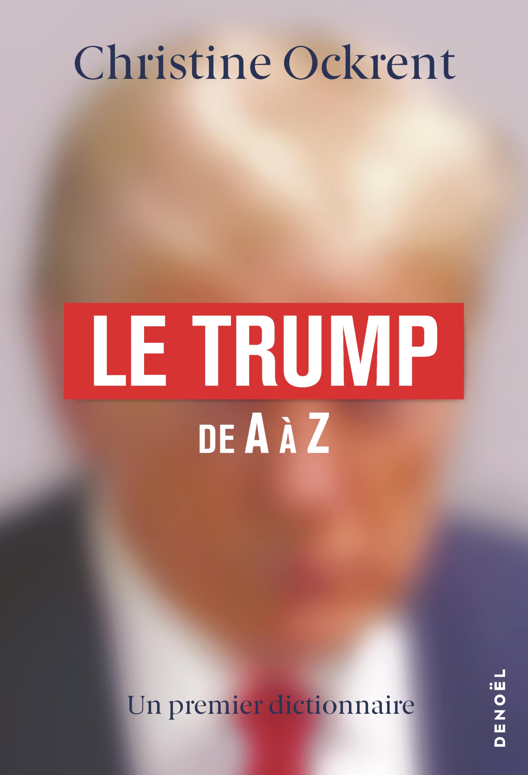 Le Trump de A à Z: Un premier dictionnaire 9782207185926