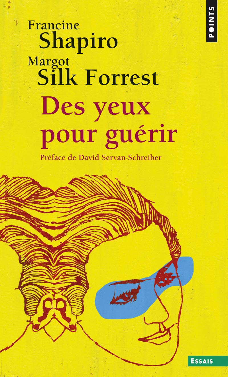 Des yeux pour guérir: EMDR : la thérapie pour surmonter l'angoisse, le stress et les traumatismes 9782757839683