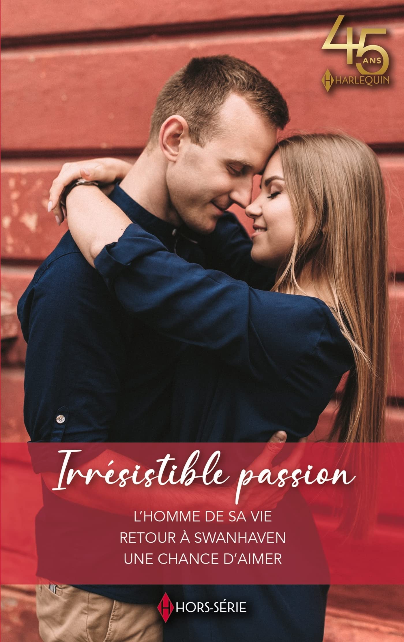 Irrésistible passion: L'homme de sa vie - Retour à Swanhaven - Une chance d'aimer 9782280487894