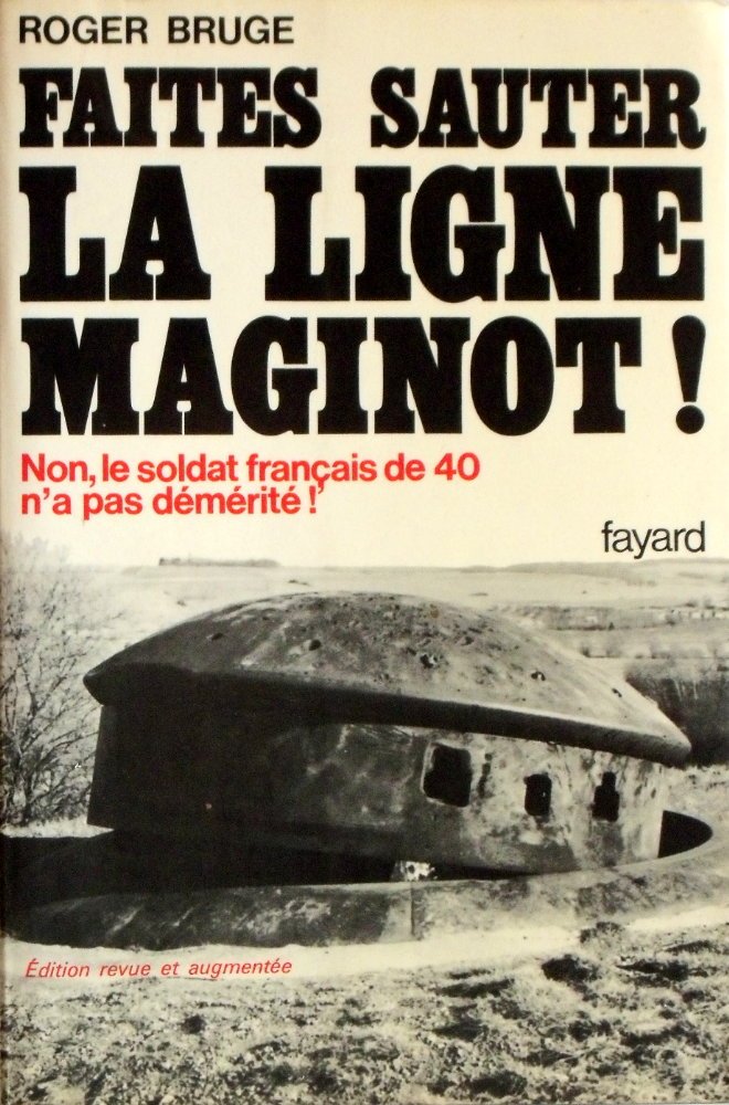 Faites sauter la ligne Maginot: Non, le soldat français de 40 n'a pas démérité ! 9782213002088