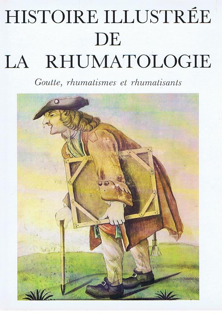 HISTOIRE ILLUSTREE DE LA RHUMATOLOGIE: Goutte, rhumatismes et rhumatisants 9782851280527