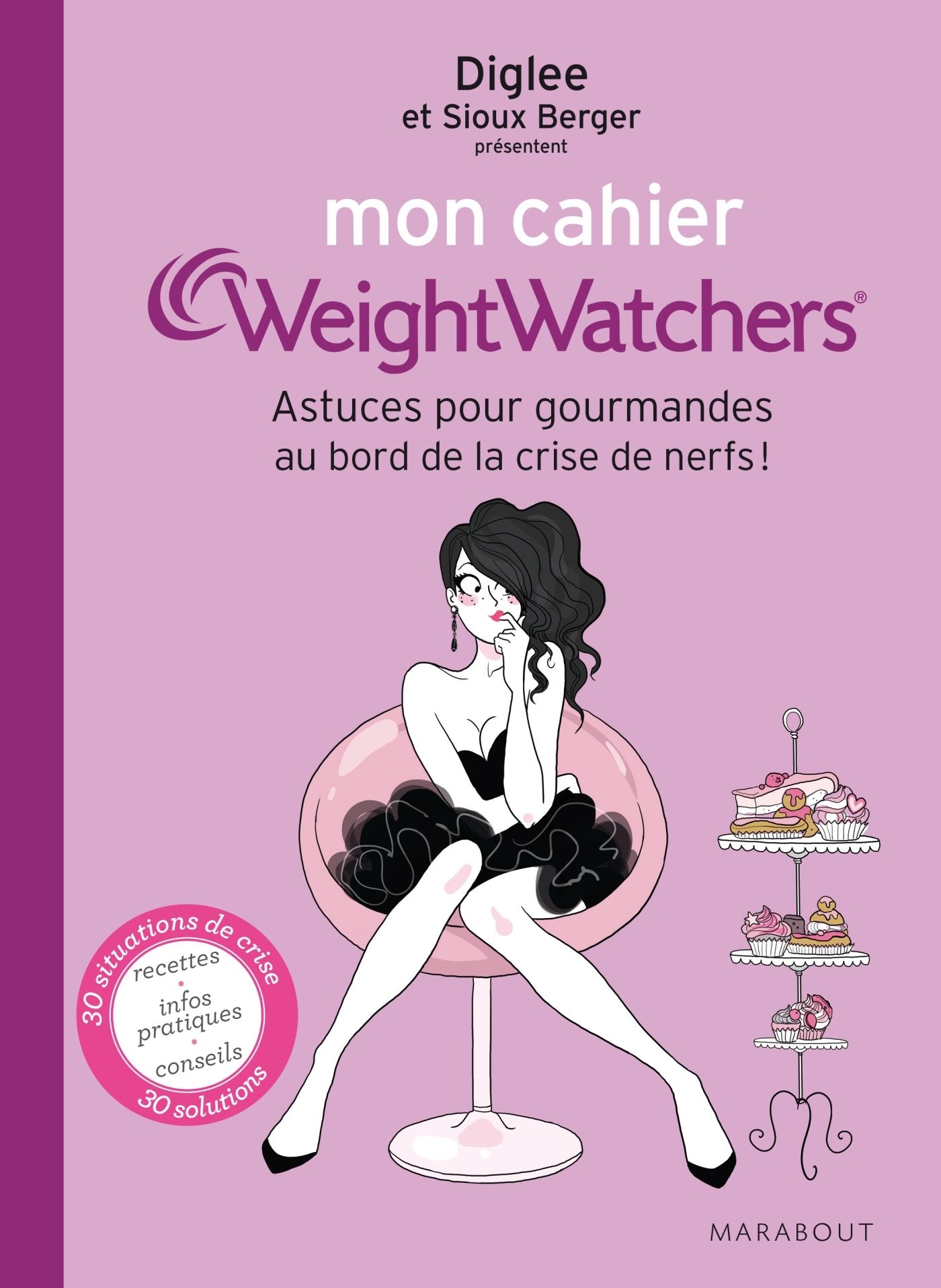 Mon cahier WeightWatchers: Pour toutes les gourmandes au bord de la crise de nerfs 9782501084277