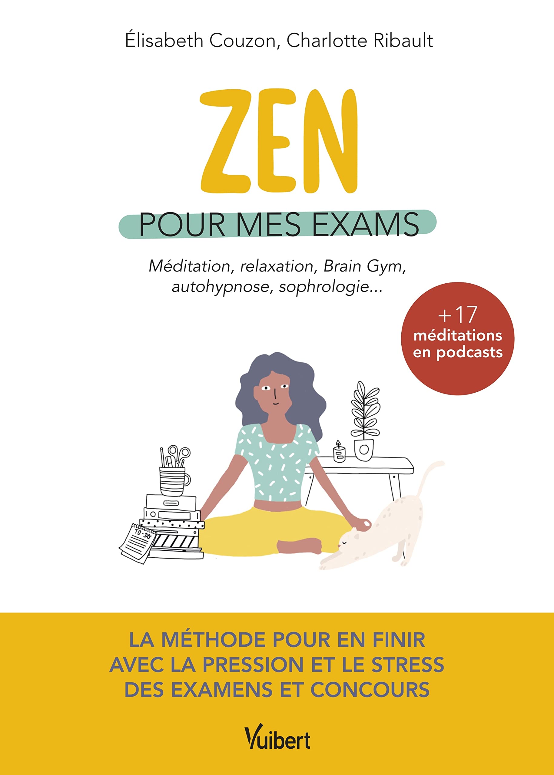 Zen pour mes exams: La méthode pour en finir avec le stress et la pression - Avec 17 méditations en podcasts 9782311207934