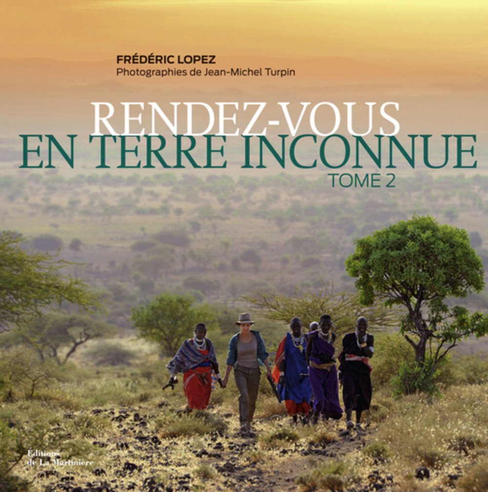 Rendez-vous en terre inconnue: tome 2 9782732462516