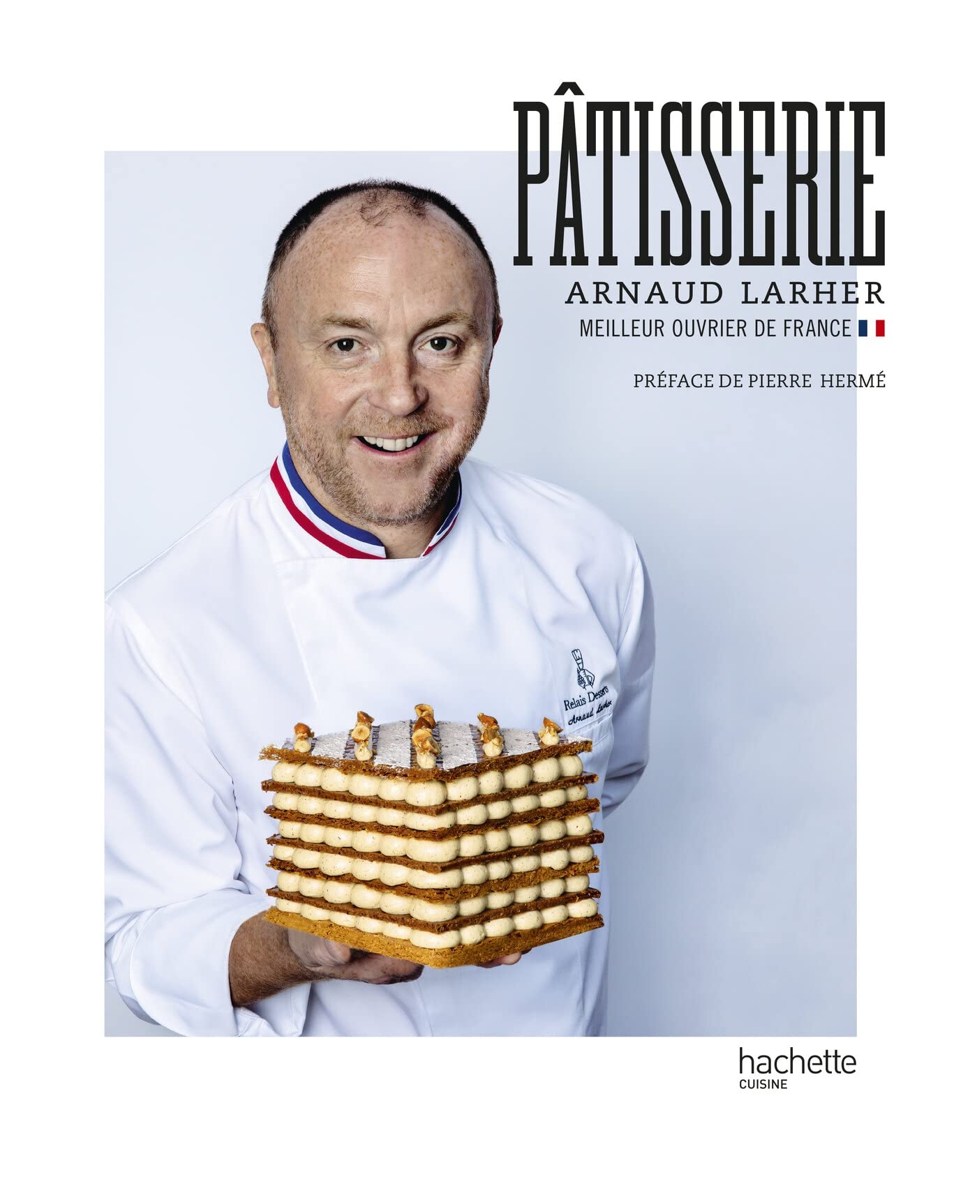 Pâtisserie: Arnaud Larher - Meilleur Ouvrier de France 9782376712367