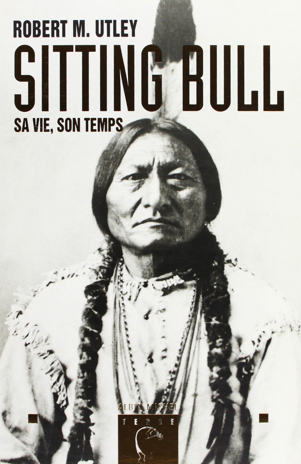 Sitting Bull - Sa vie, son temps 9782226093714