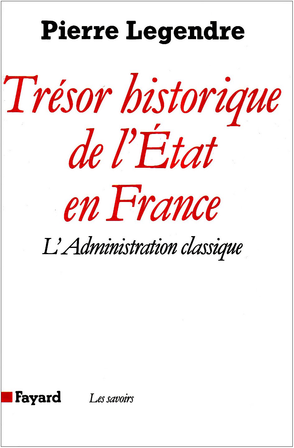 Trésor historique de l'Etat en France: L'administration classique 9782213028354