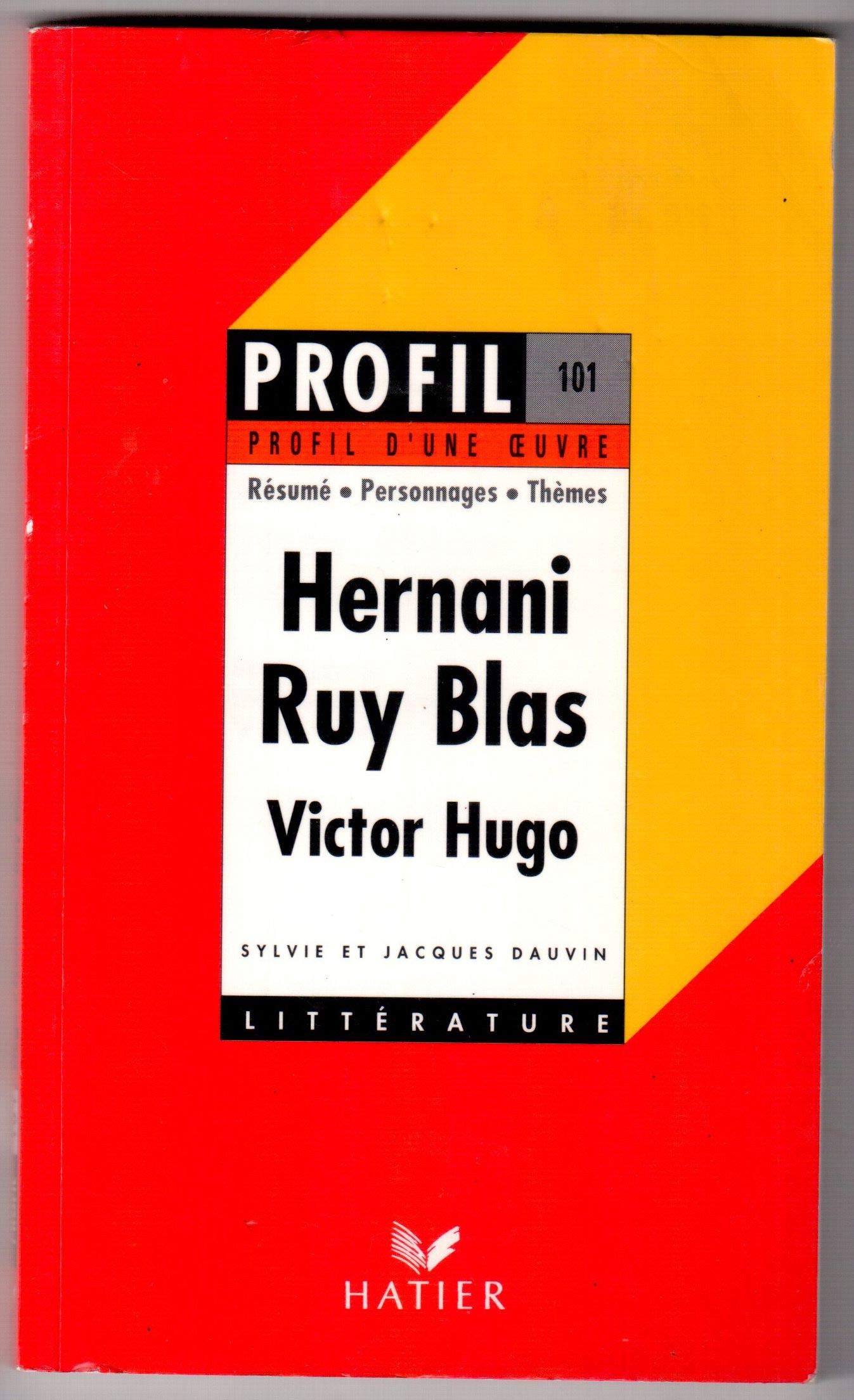 Profil d'une oeuvre : Hernani, Ruy Blas, Hugo : 1830; Ruy Blas : 1838, Victor Hugo 9782218049408