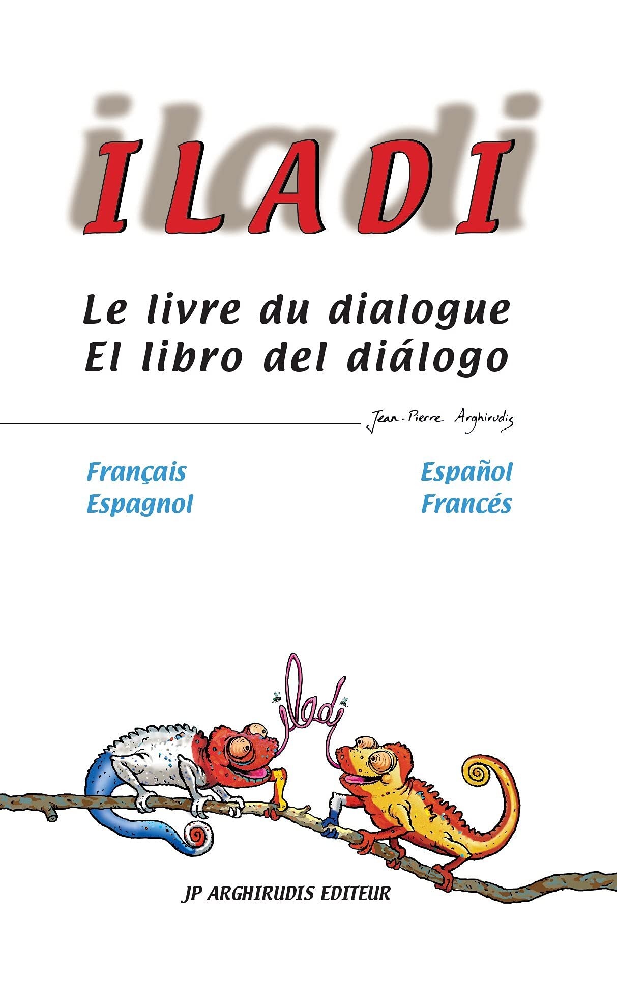 Iladi français-espagnol et español-francés: Le livre du dialogue : El libro del dialogo 9782951846678