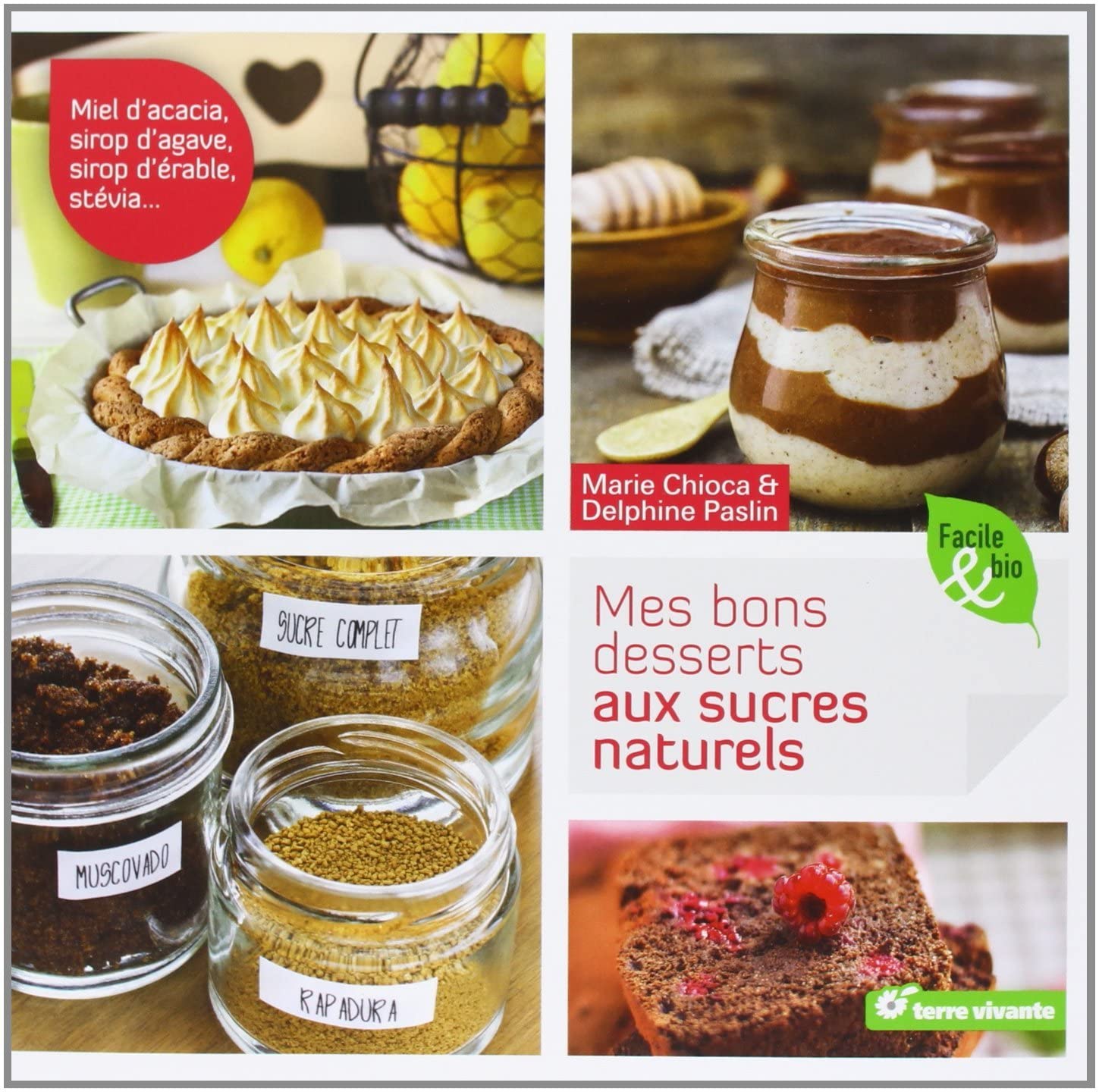 Mes bons desserts aux sucres naturels: miel d'acacia, sirop d'agave, sirop d'érable, stévia ... 9782360981090