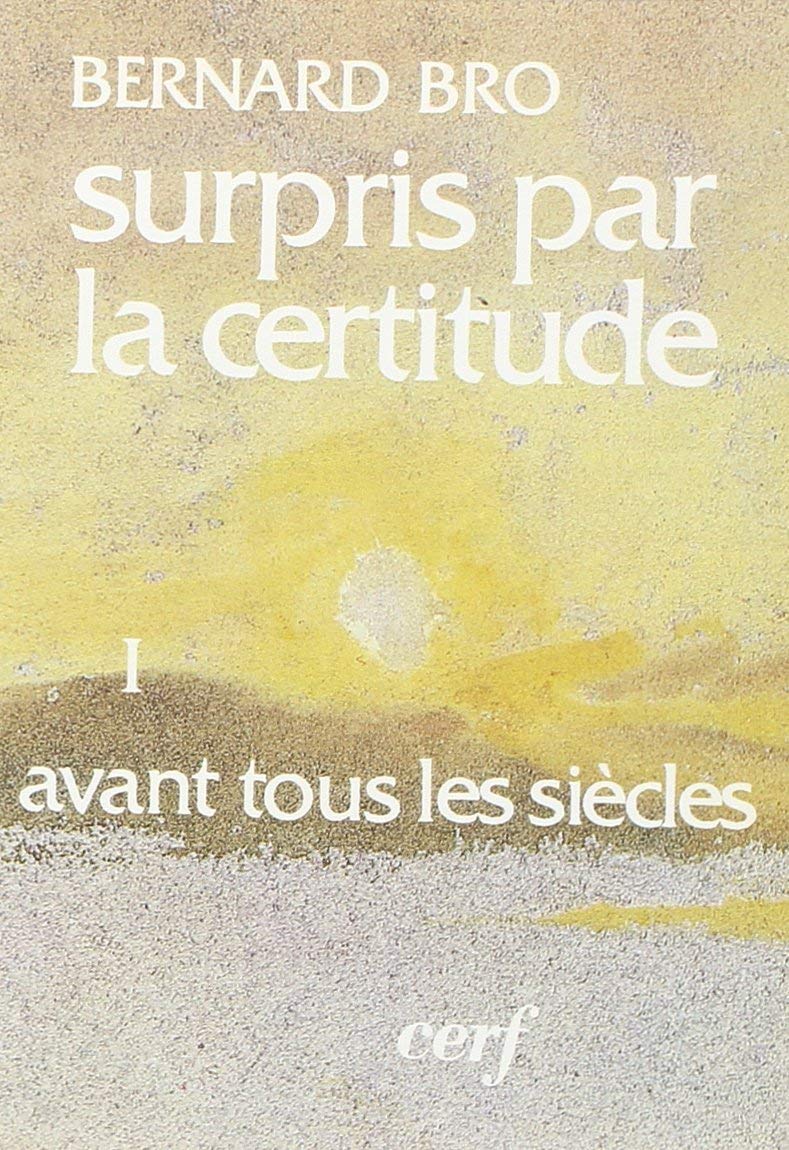 Surpris par la certitude Tome 1-2-3 (I/Avant tous les siècles, II/A cause de nous, III/Le Moi inconnu) 