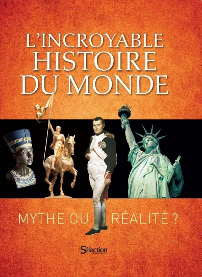 L'Incroyable Histoire du monde - Mythe ou réalité ? 9782709827331