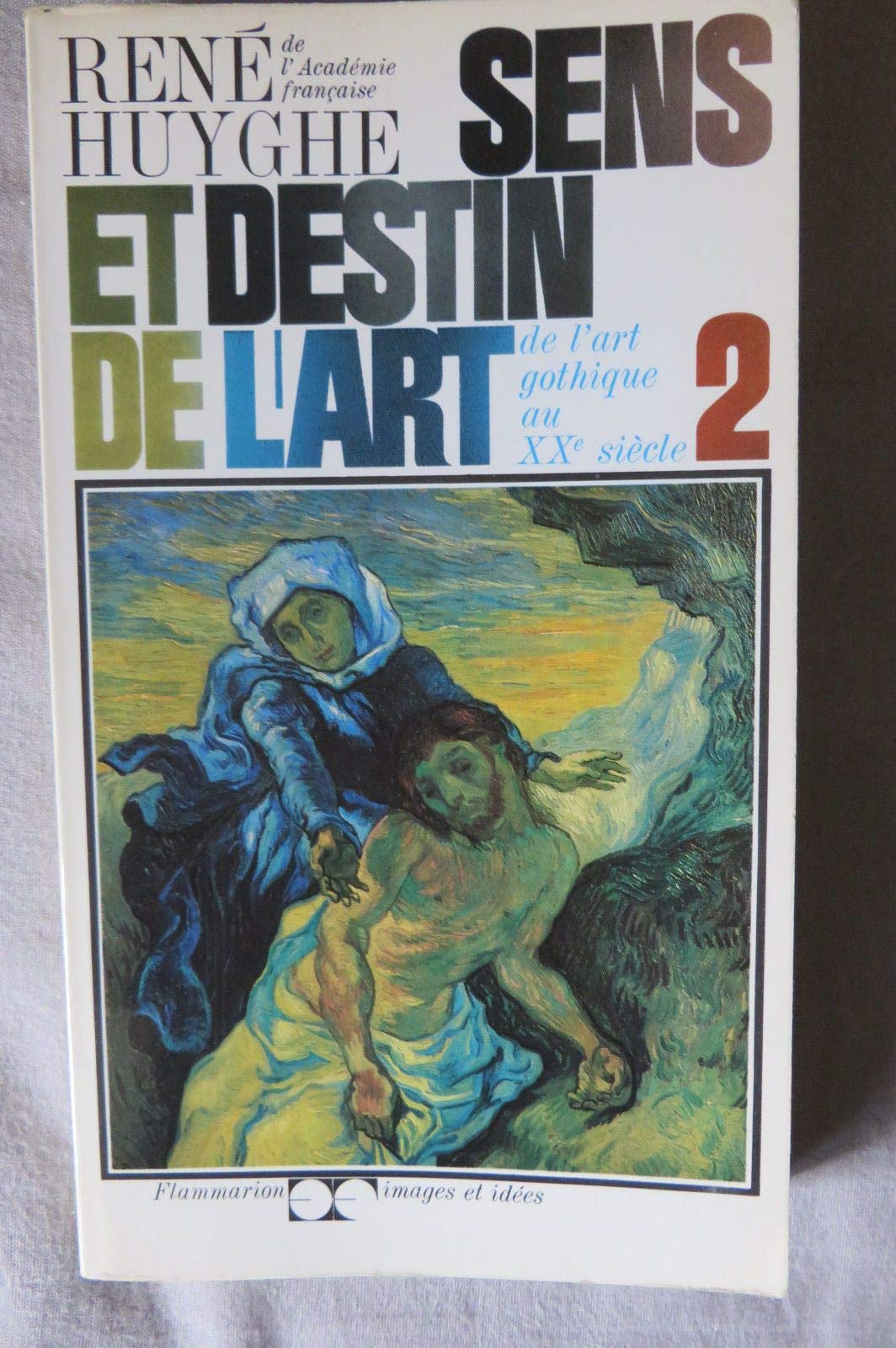 Sens et destin de l'art - 2 - de l'art gothique au xxe siècle 