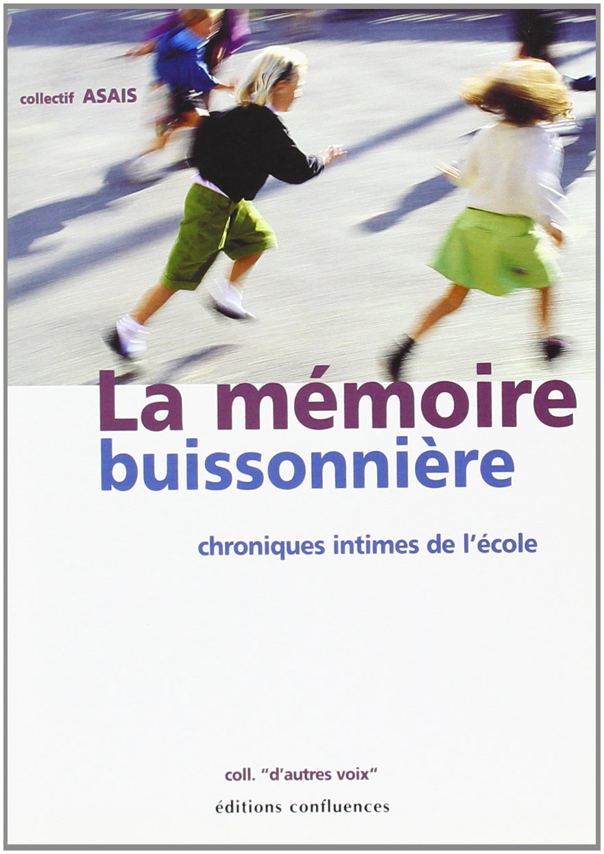 La mémoire buissonière: Chroniques intimes de l'école 9782914240444