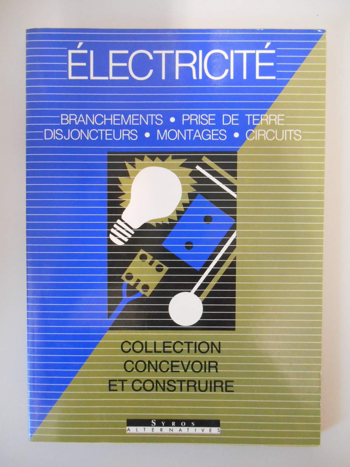 Electricité: Branchements, prise de terre, disjoncteurs, montages, circuits 9782867383472