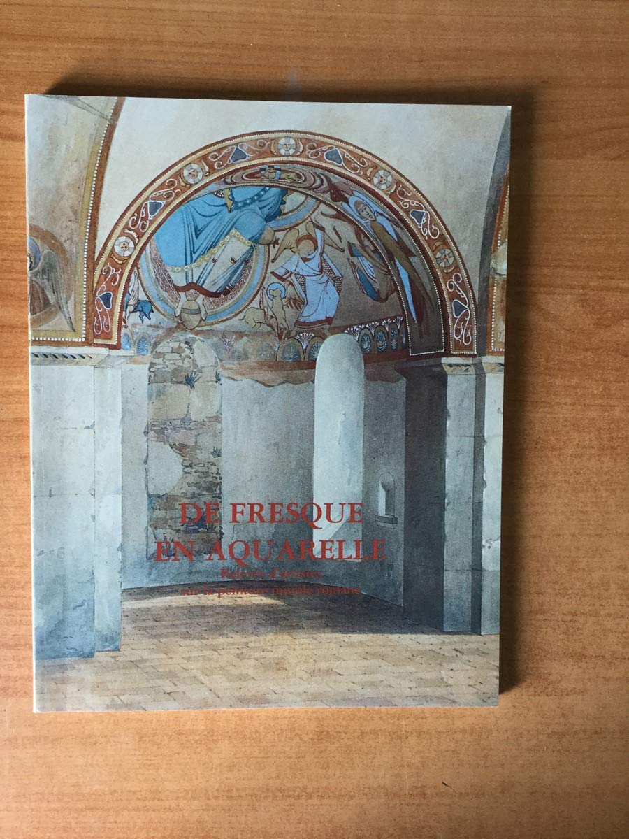 De fresque en aquarelle: Relevés d'artistes sur la peinture murale romane 9782711831265