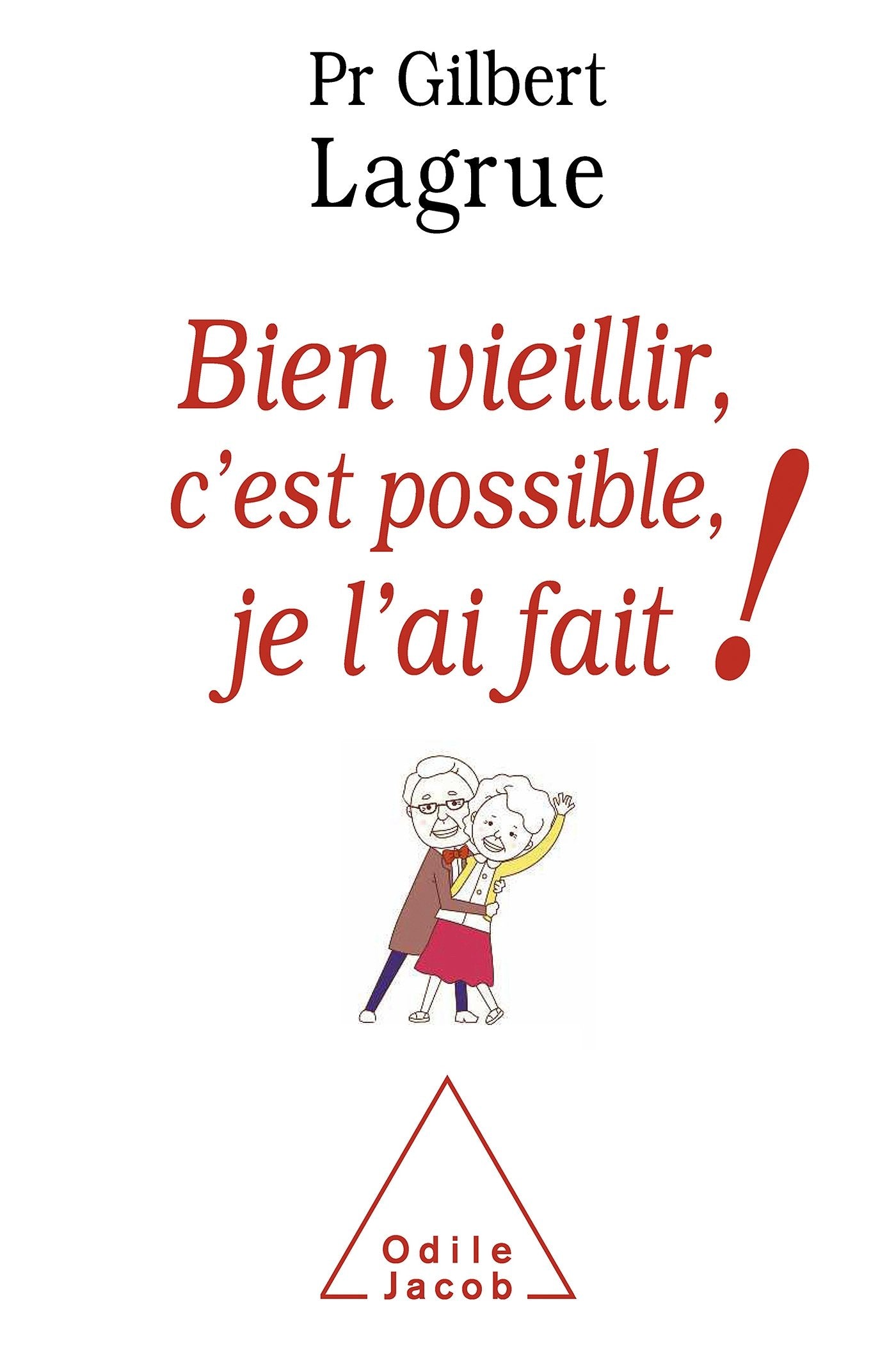 Bien vieillir, c'est possible, je l'ai fait ! 9782738130020