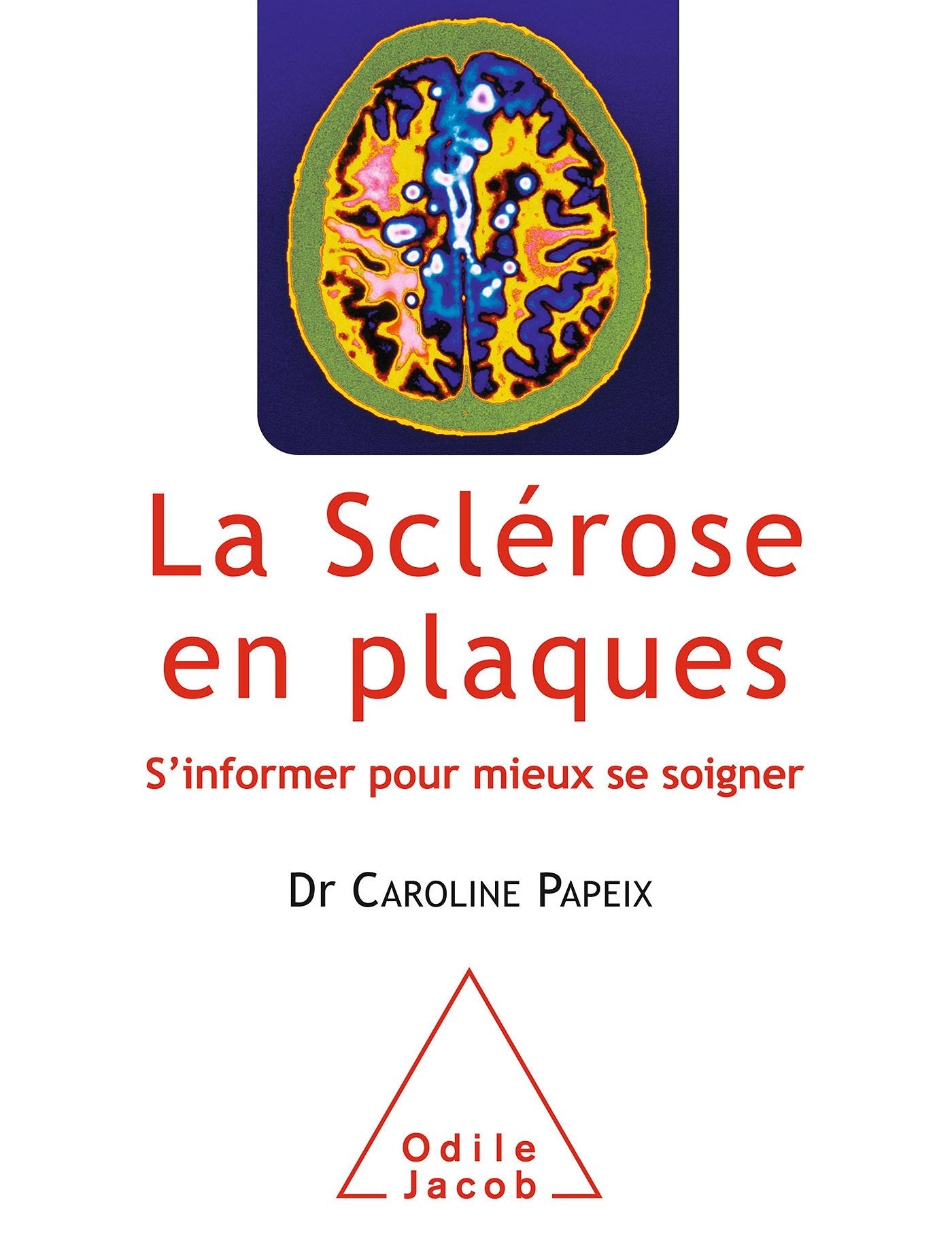 La Sclérose en plaques: S'informer pour mieux se soigner 9782738126313