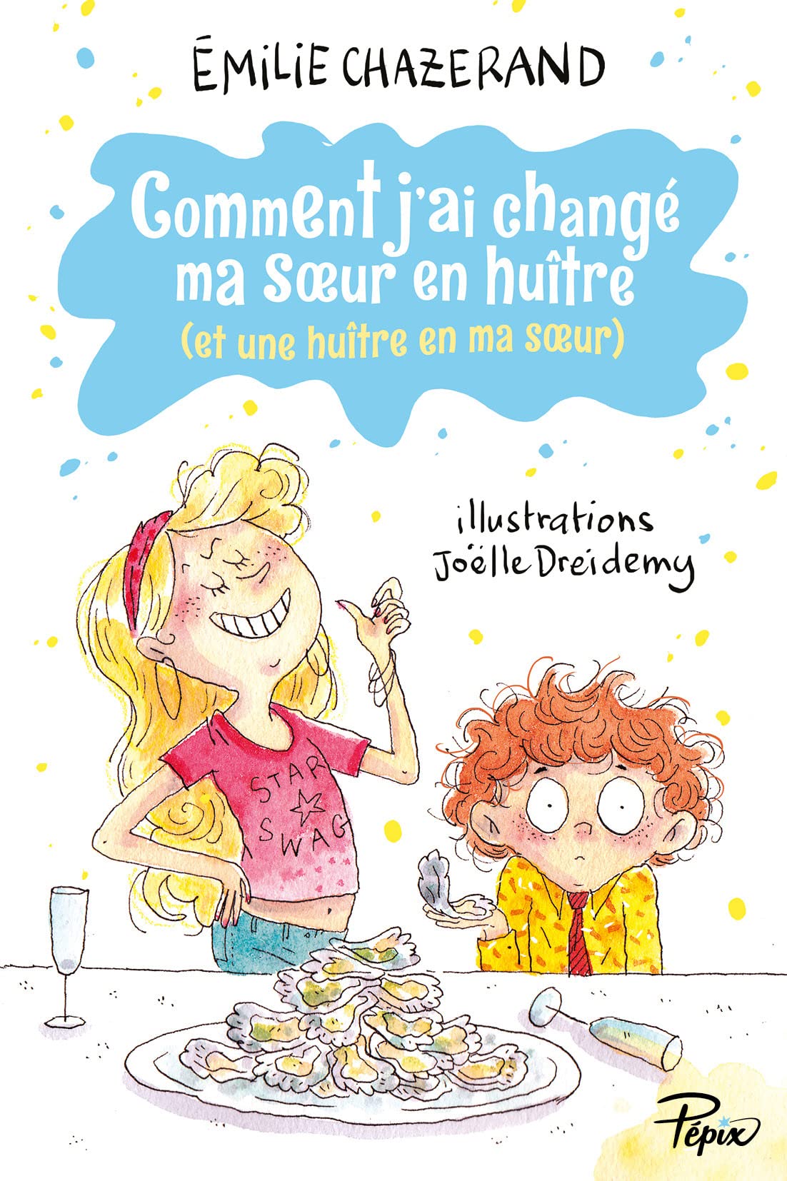 Comment j'ai changé ma soeur en huître (et une huître en ma soeur) 9782377314669