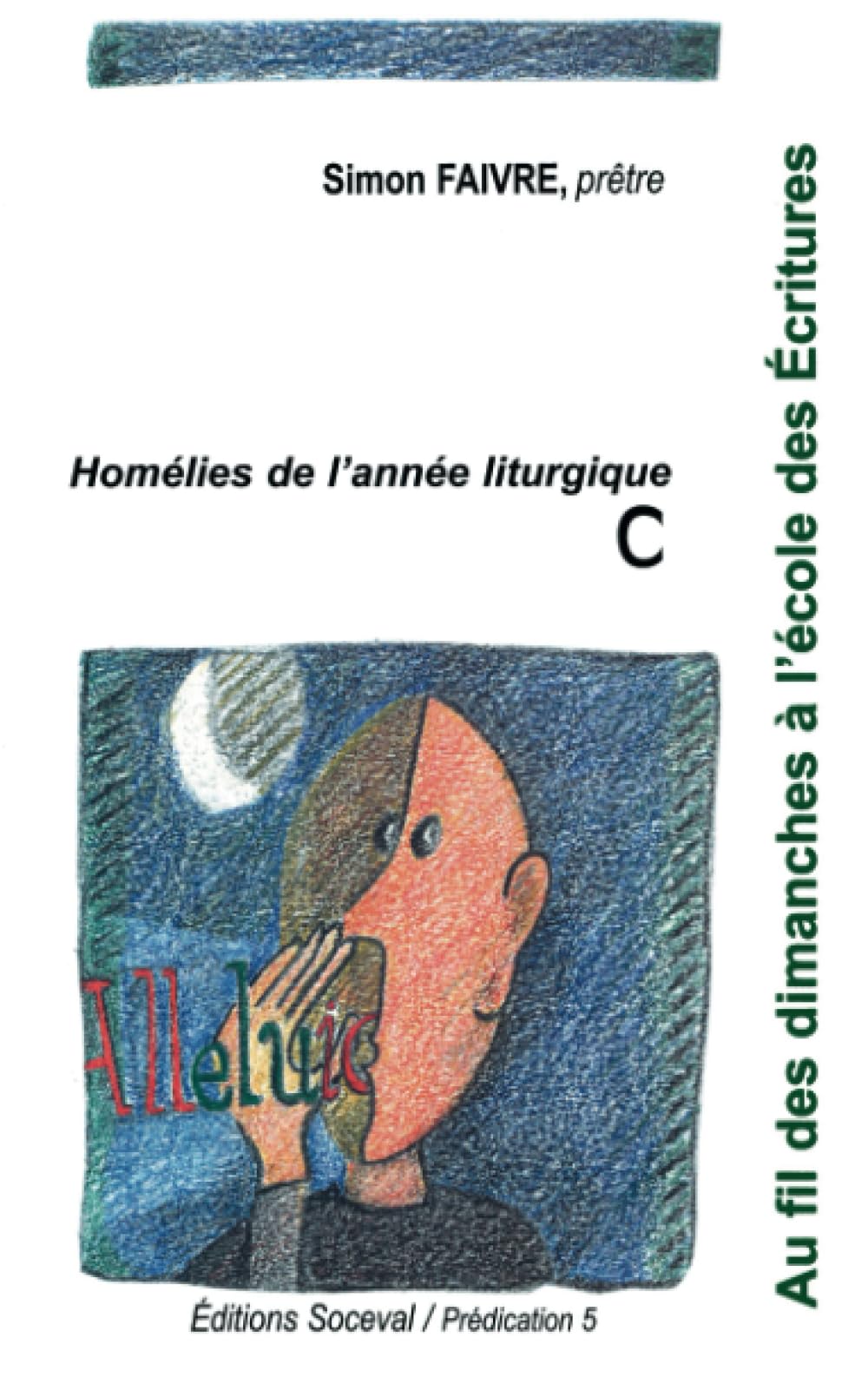 Au fil des dimanches à l'école des Ecritures : homélies de l'année liturgique C. 9782903242121