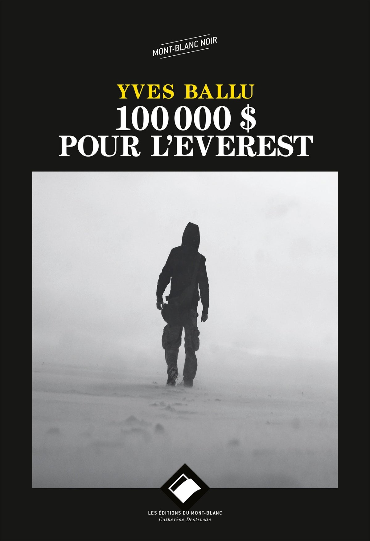 100 000 DOLLARS POUR L'EVEREST NE: Journal d'un médecin du secours en montagne 9782365450393