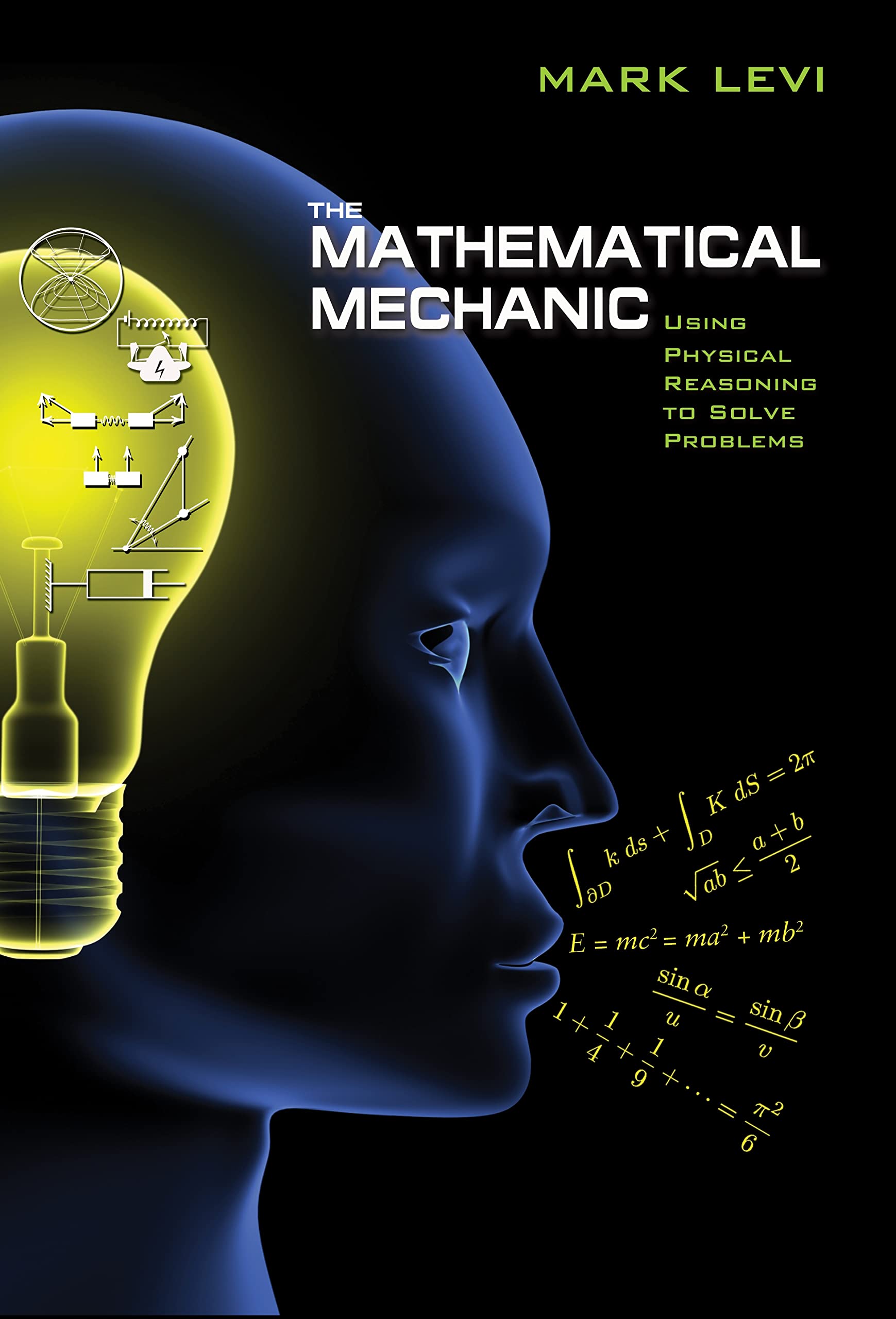 The Mathematical Mechanic: Using Physical Reasoning to Solve Problems 9780691154565