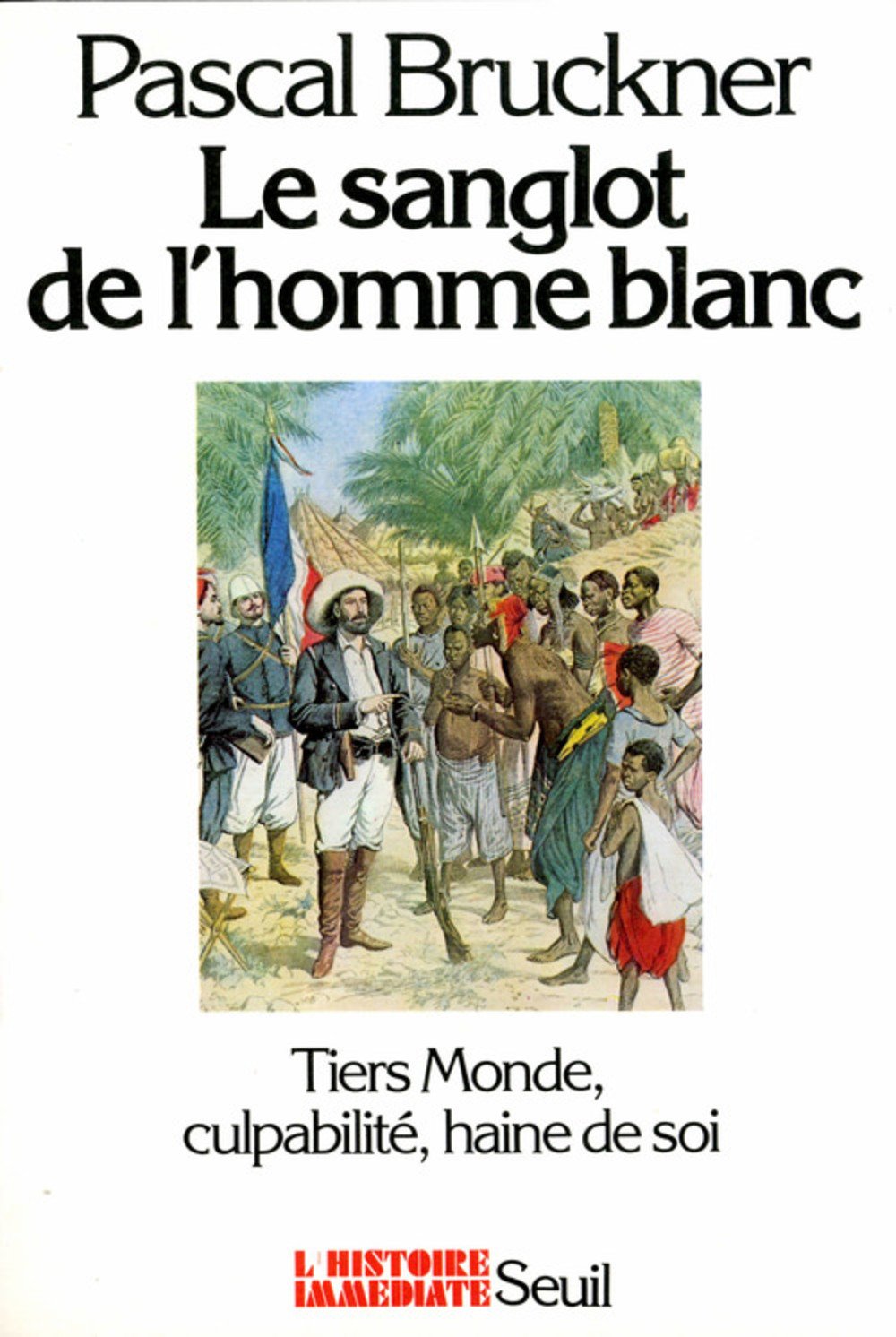 Le Sanglot de l'homme blanc. Tiers monde, culpabilité, haine de soi 9782020064910