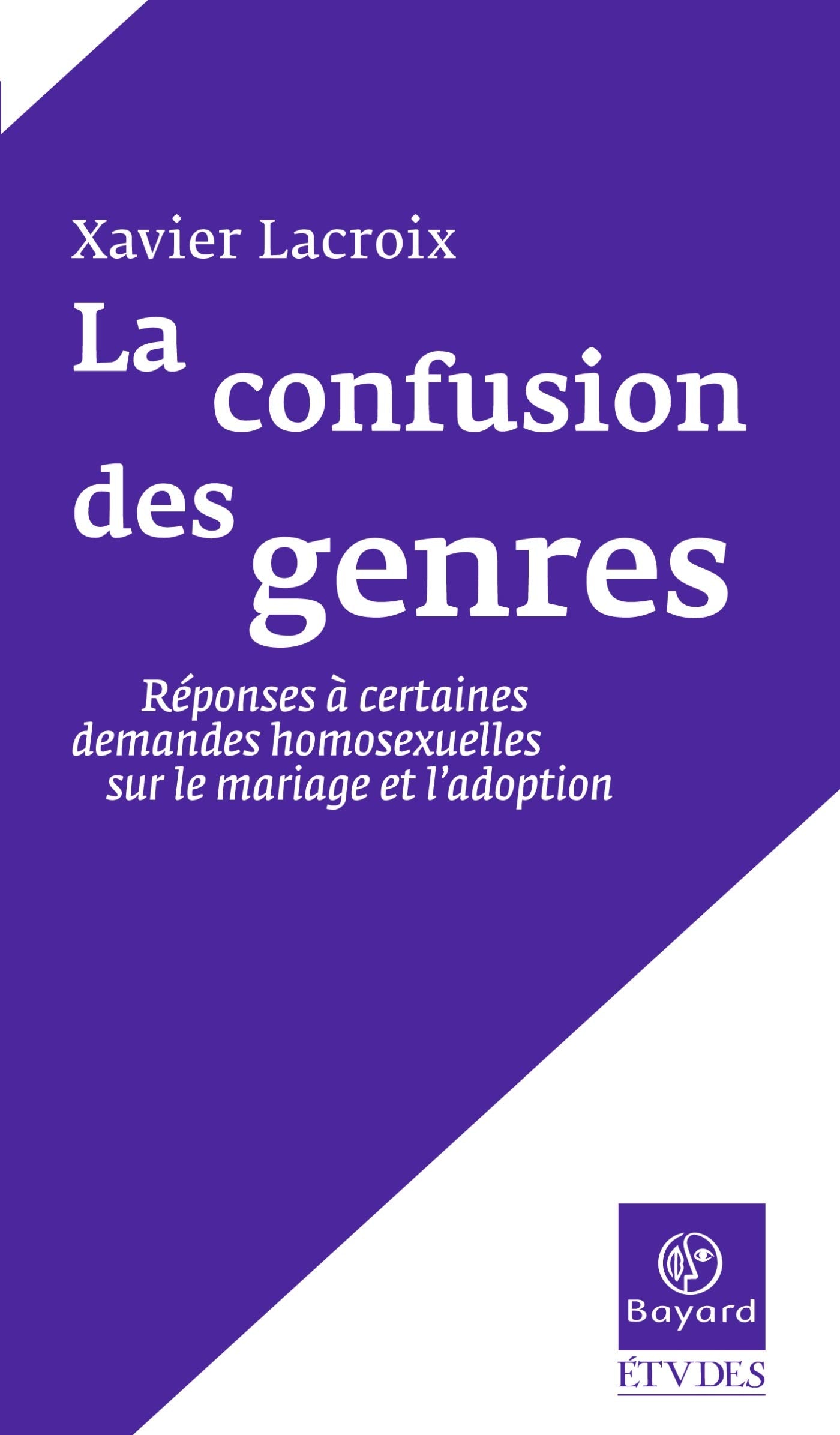 La confusion des genres: Réponses à certaines demandes homosexuelles sur le mariage et l'adoption 9782227474895