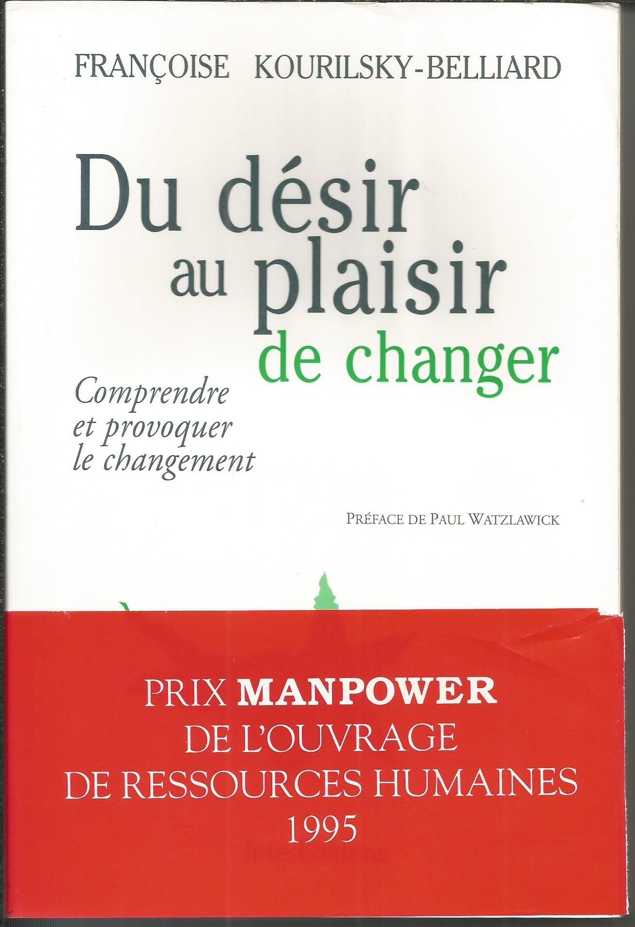 Du désir au plaisir de changer: Comprendre et provoquer le changement 9782729605667