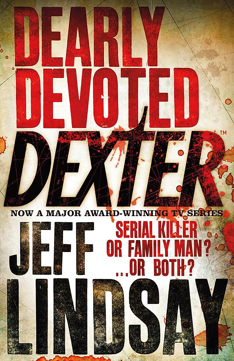 Dearly Devoted Dexter: The GRIPPING thriller that's inspired the Showtime series DEXTER: ORIGINAL SIN and DEXTER: RESURRECTION (Book Two) 9780752877884