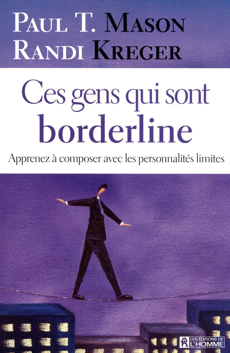 CES GENS QUI SONT BORDERLINE - APPRENEZ A COMPOSER AVEC LES PERSONNALITES LIMITES 9782761929516