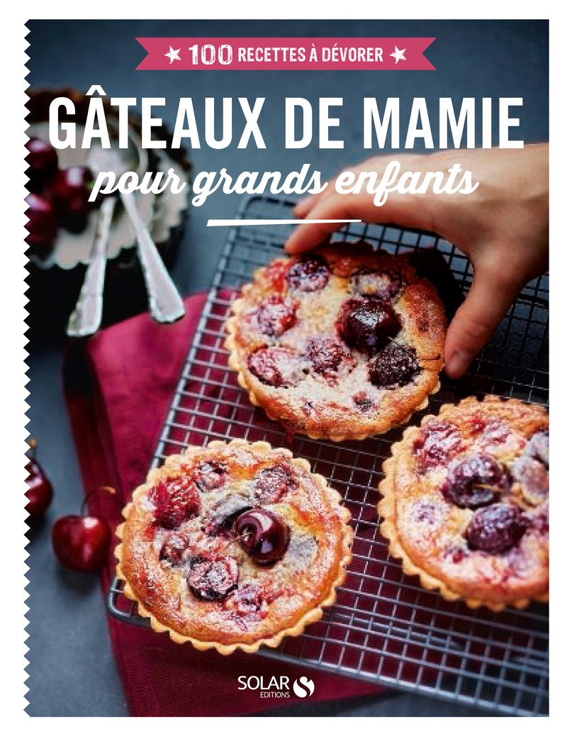 Gâteaux de mamie pour grands enfants -100 recettes à dévorer 9782263072482