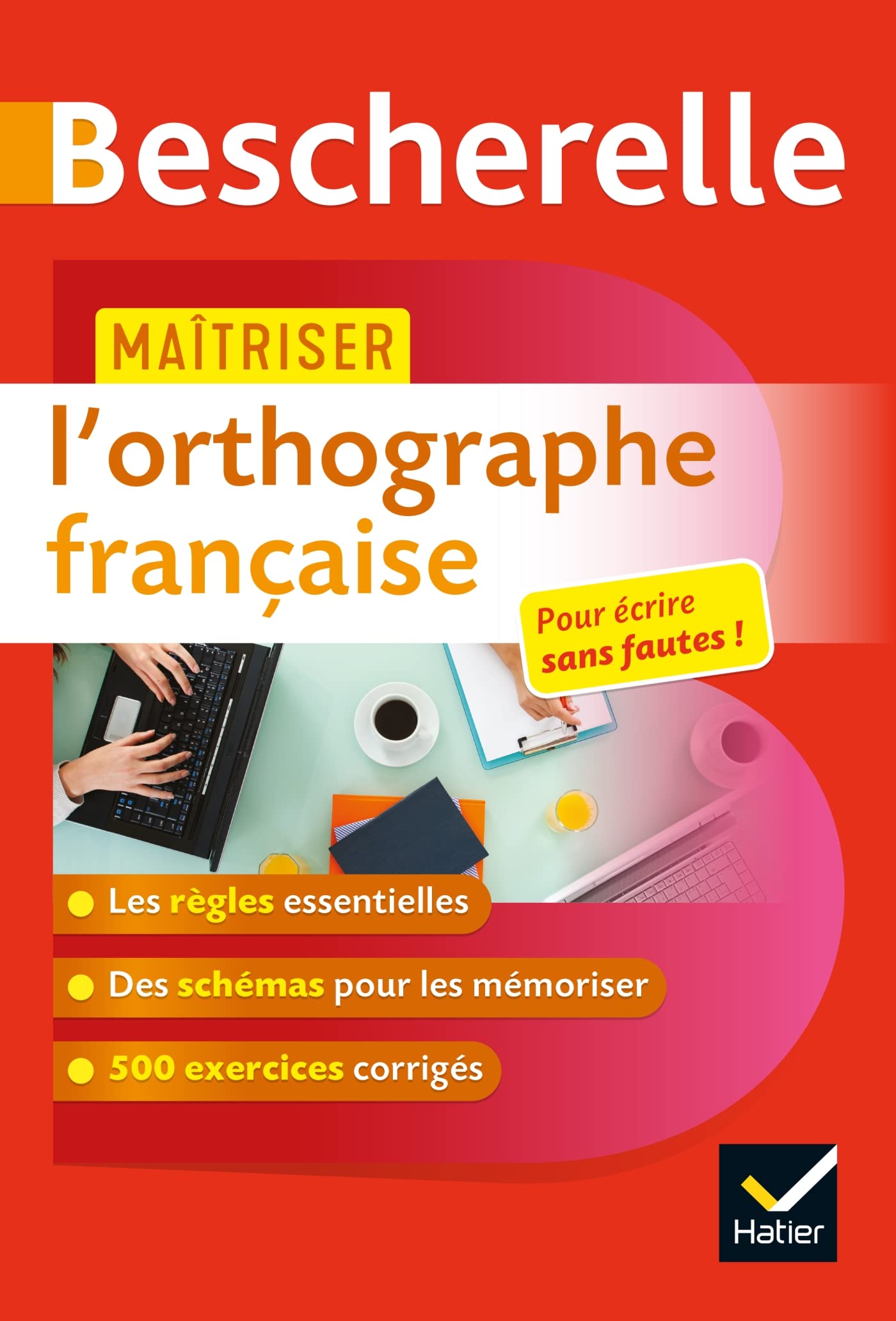 Bescherelle - Maîtriser l'orthographe française: avec 500 exercices corrigés 9782401044531