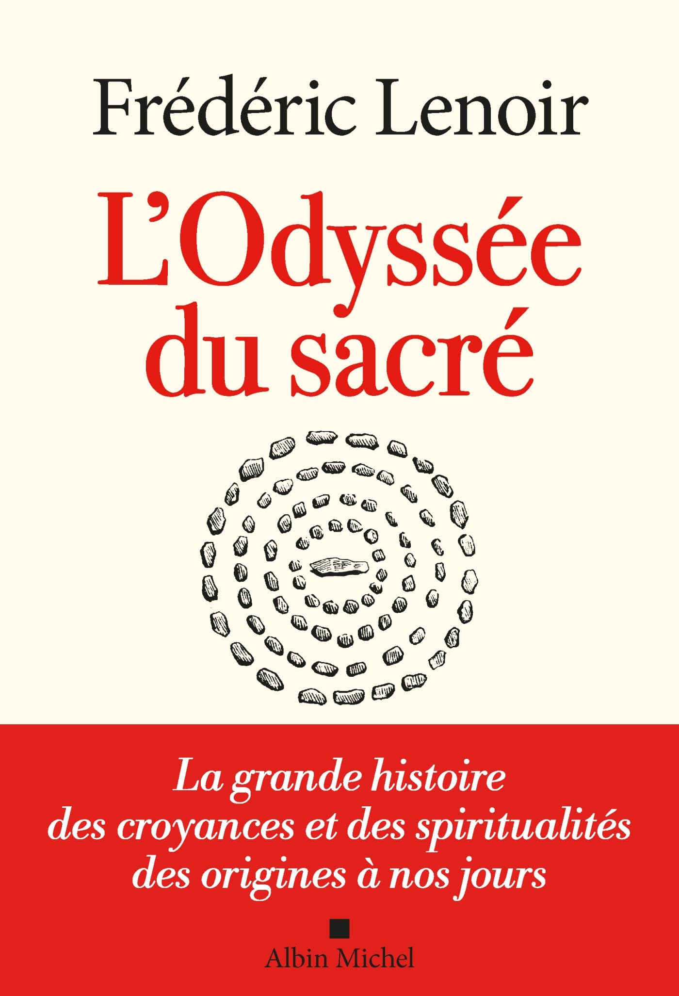 L'Odyssée du sacré: La grande histoire des croyances et des spiritualités des origines à nos jours 9782226438201