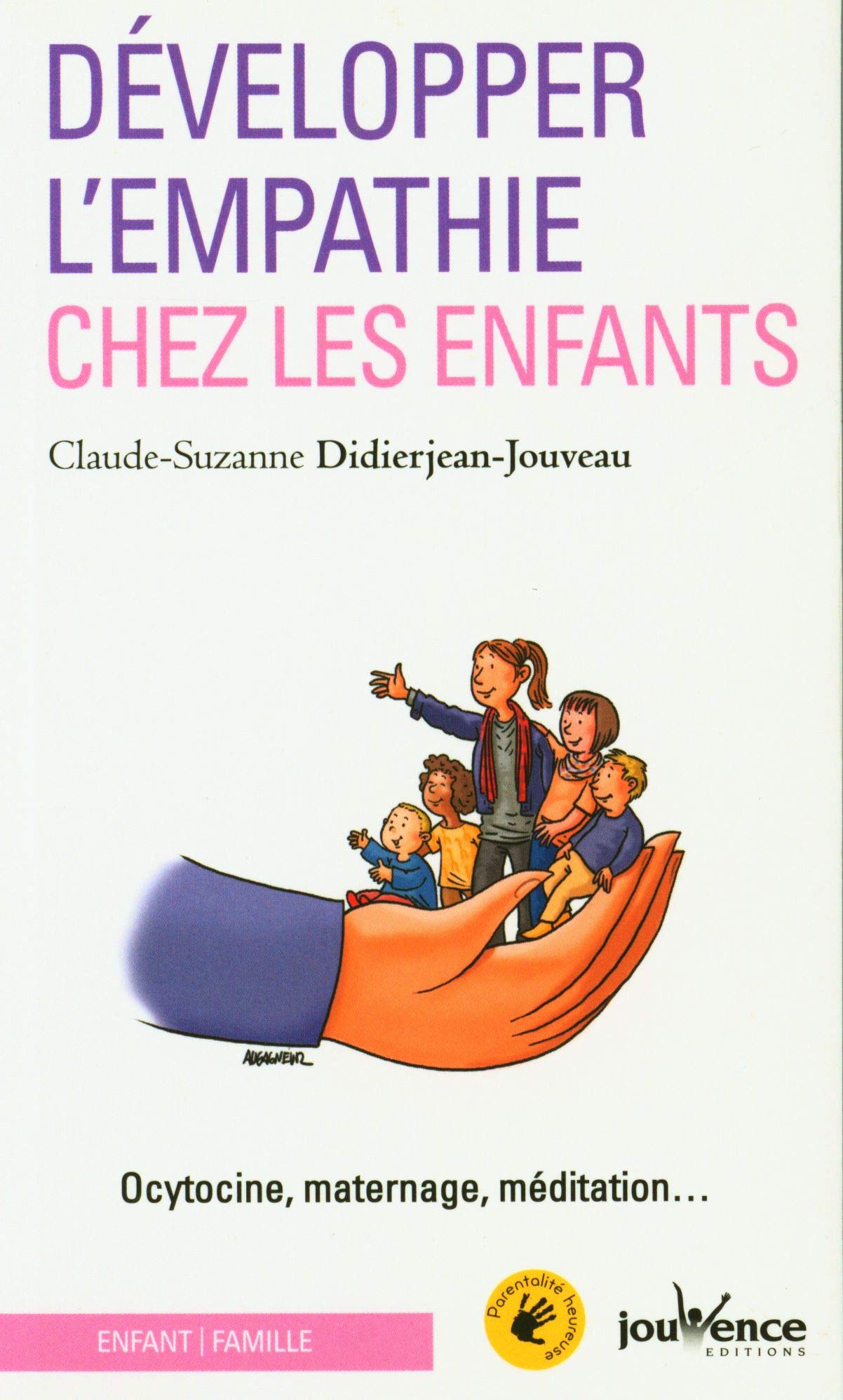 Développer l'empathie chez les enfants: Ocytocine, maternage, méditation ... 9782889532445
