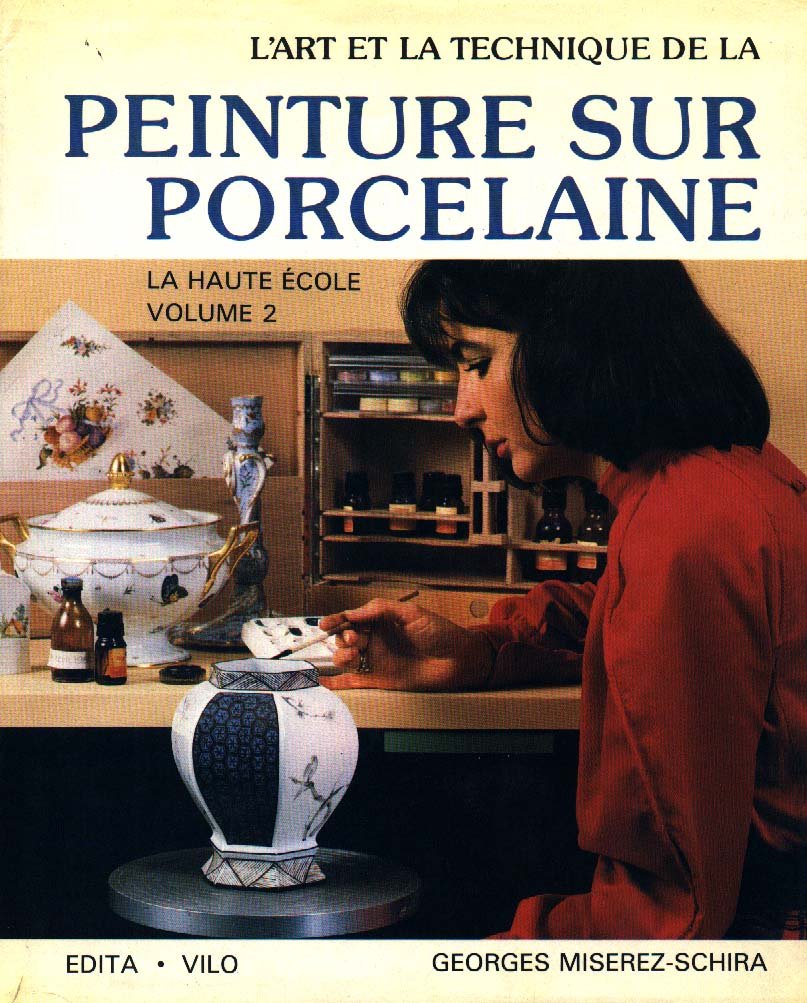 L'art et la technique de la peinture sur porcelaine, La haute ecole, tome 2 9782880011574