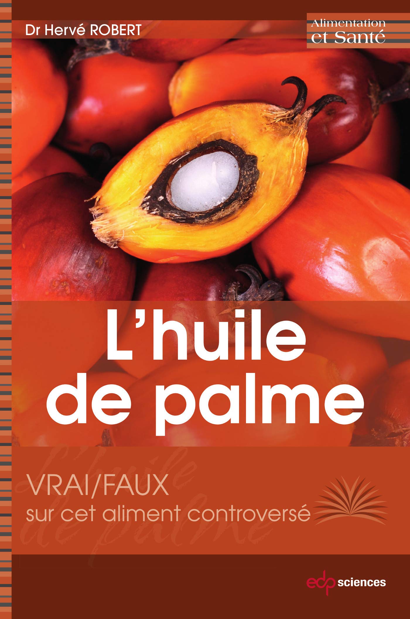 L' huile de palme: Vrai/faux sur cet aliment controversé 9782759810703
