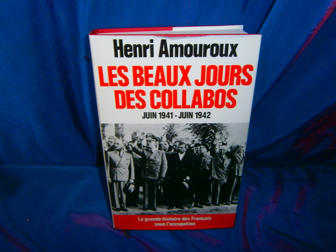 Les Beaux Jours Des Collabos / Juin 1941 -- Juin 1942 9782724226089