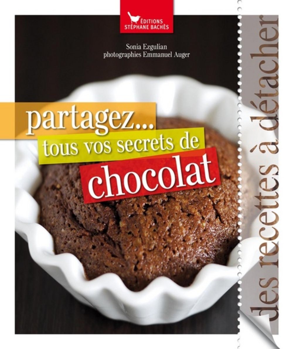 Partagez... tous vos secrets de chocolat: Des recettes à détacher 9782357520851
